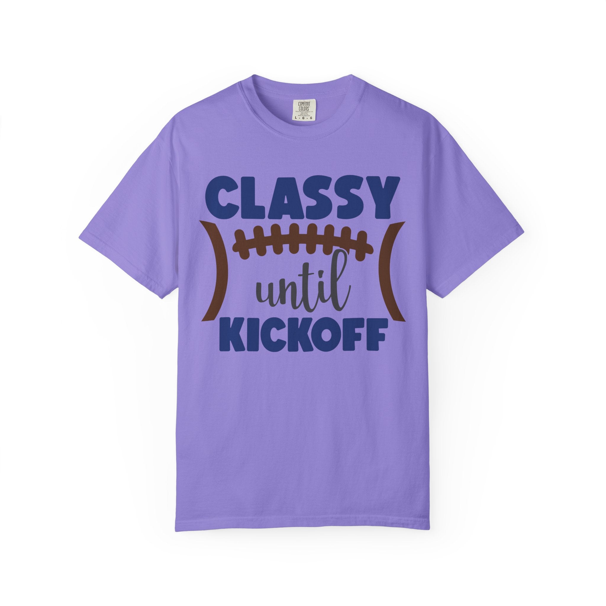Classy Until Kickoff Football T-Shirt