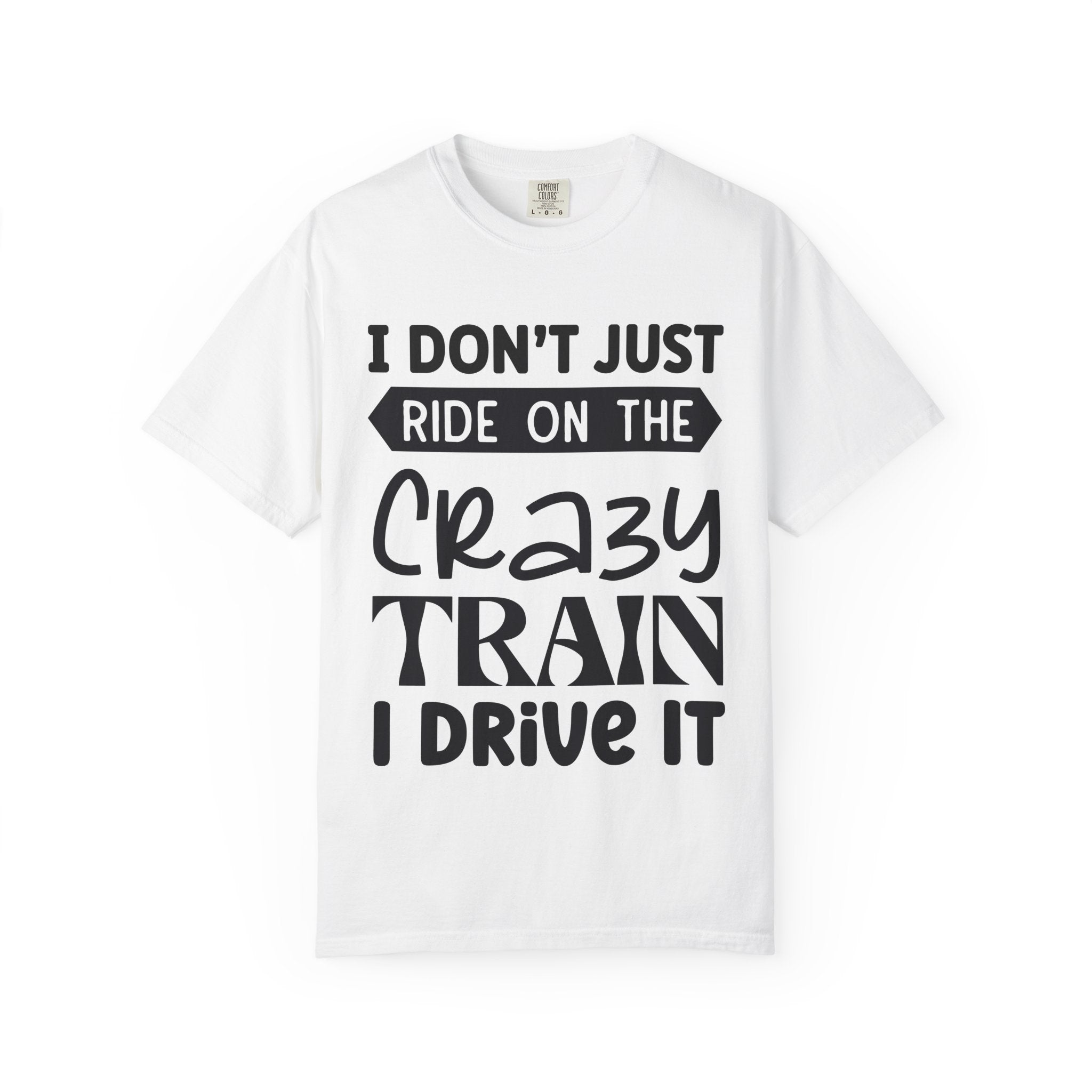 I Don't Just Ride on the Crazy Train I Drive It T-Shirt