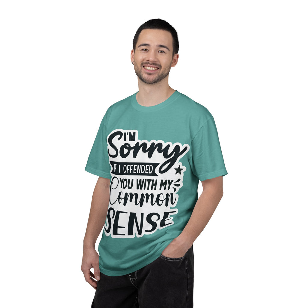 T-Shirt — "I'm Sorry If I Offended You With My Common Sense" Graphic Tee