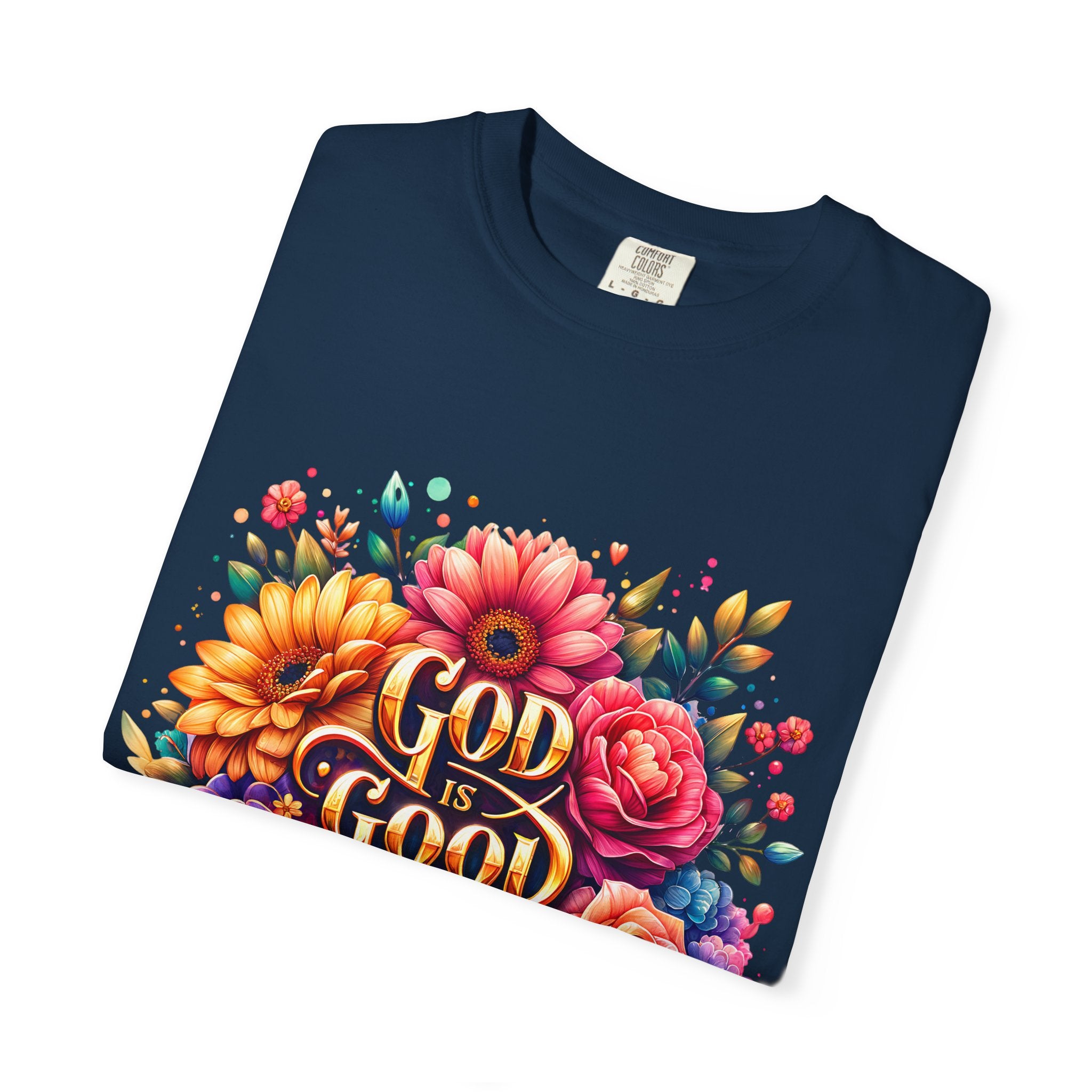Christian T-Shirt — "God Is Good All The Time" Floral Faith Tee