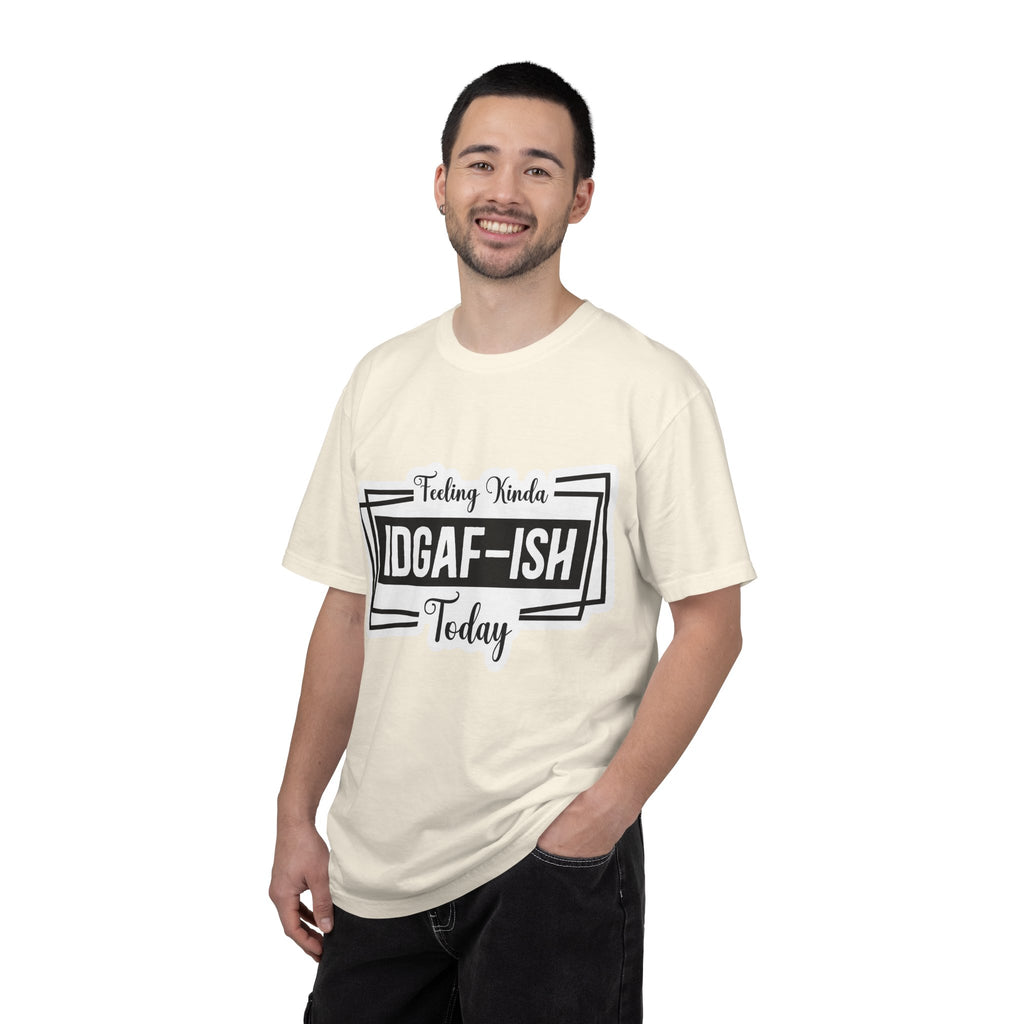 IDGAF-ish Today T-Shirt — Funny Sarcastic Graphic Tee