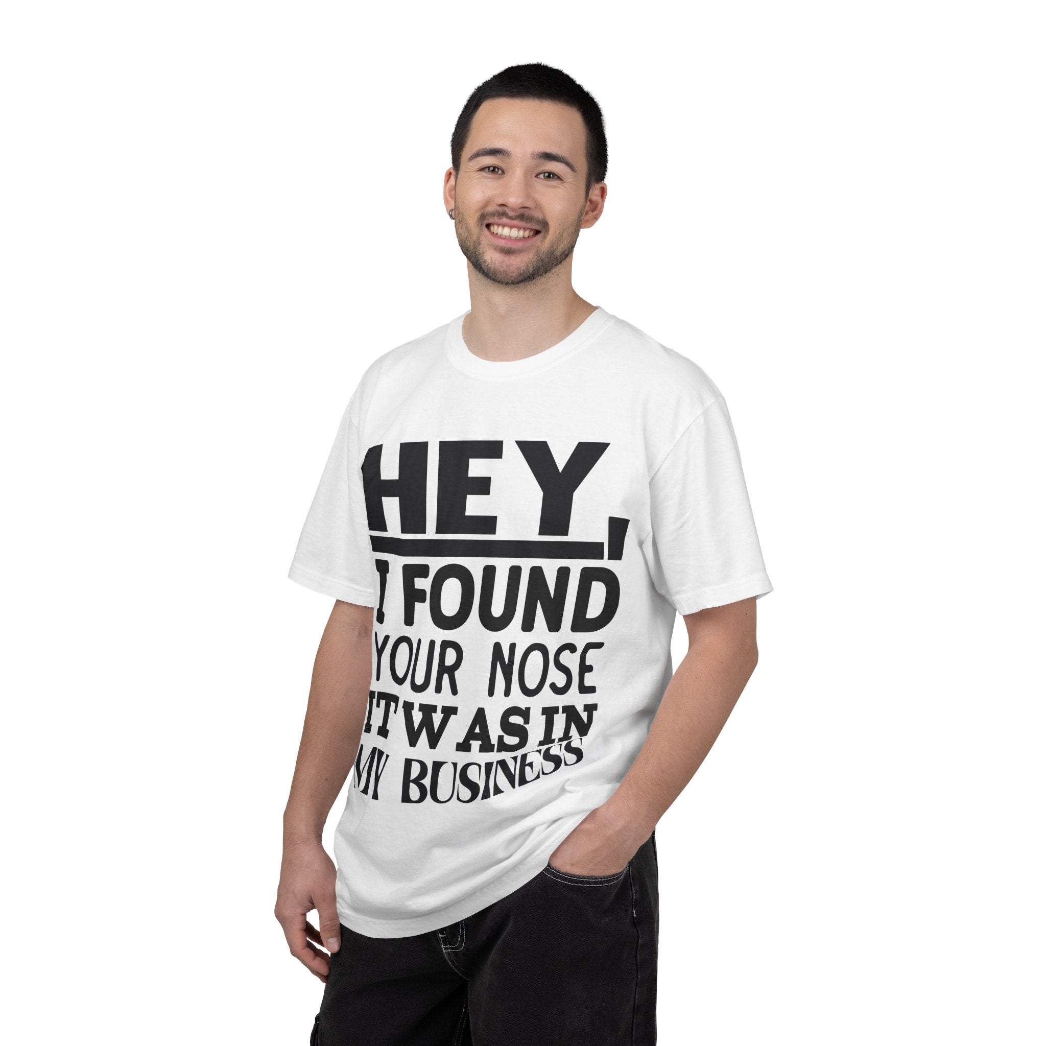 Hey I Found Your Nose T-Shirt — Funny Text Graphic Tee