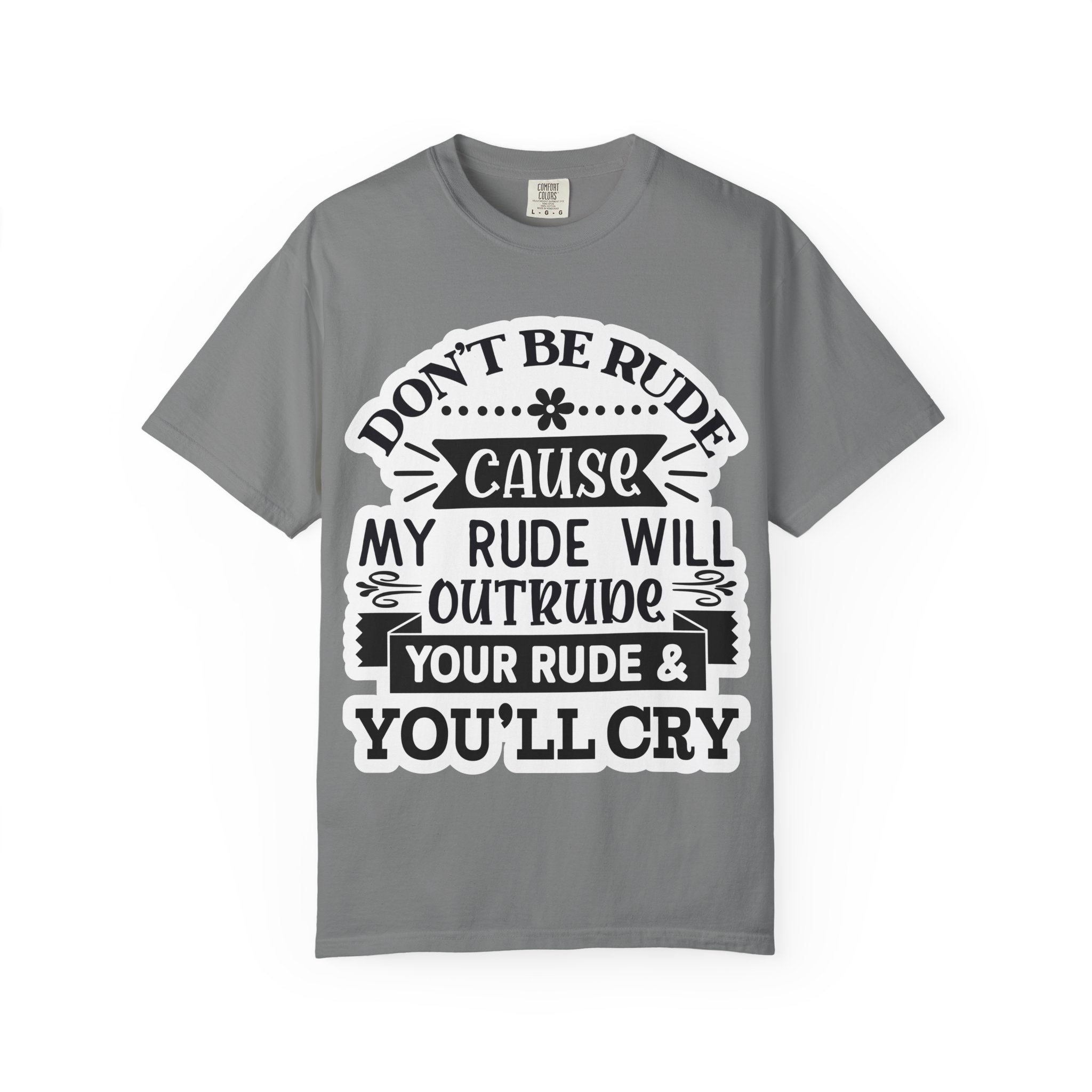 Don't Be Rude T-Shirt — Funny Sassy Quote Tee
