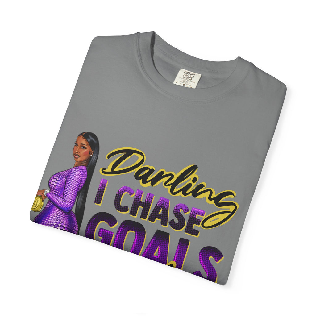 Goals Not People T-Shirt — "Darling I Chase Goals Not People" Empowerment Tee