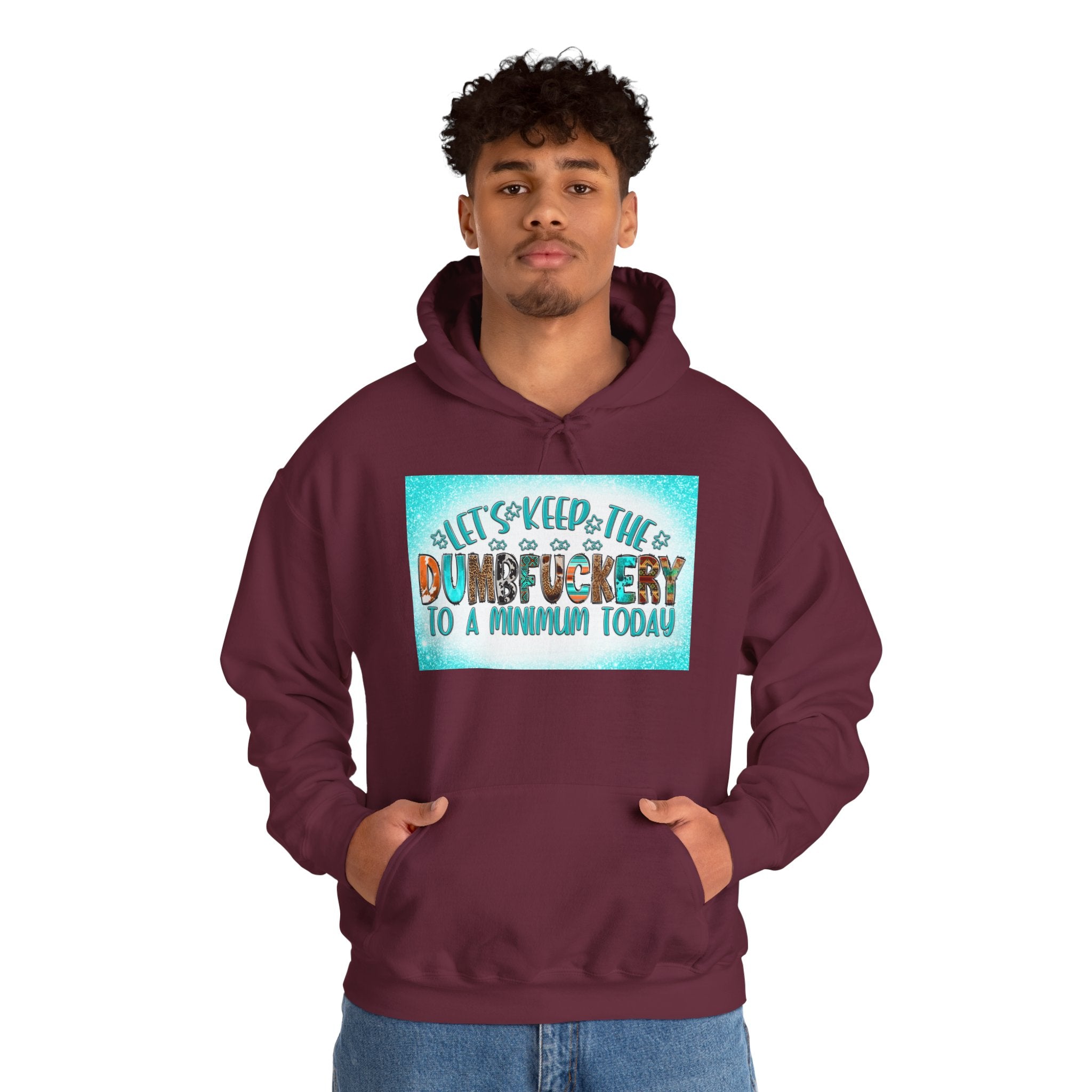 Hoodie — "Let's Keep the Dumbfuckery to a Minimum Today" Funny Graphic Pullover