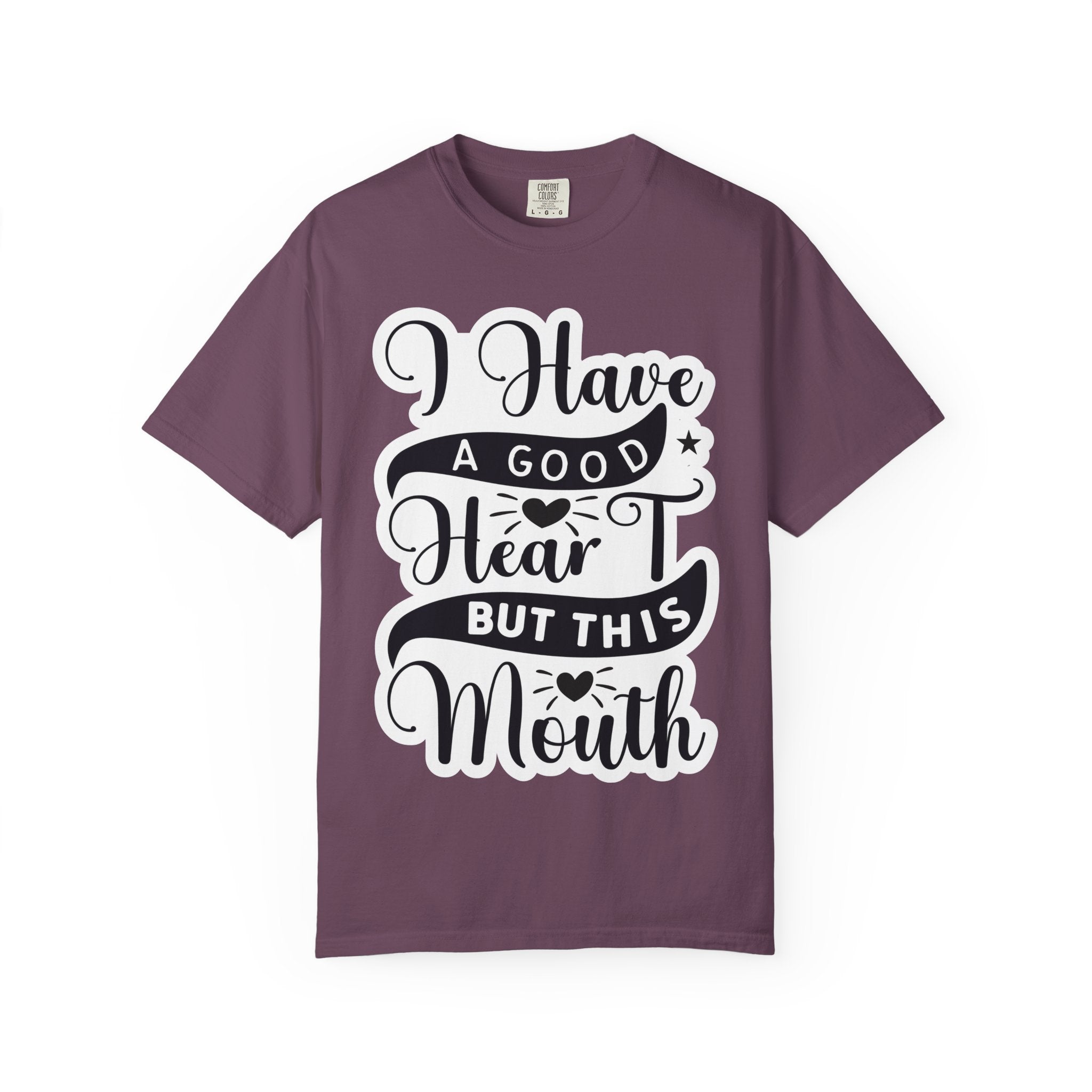 I Have a Good Heart But This Mouth T-Shirt