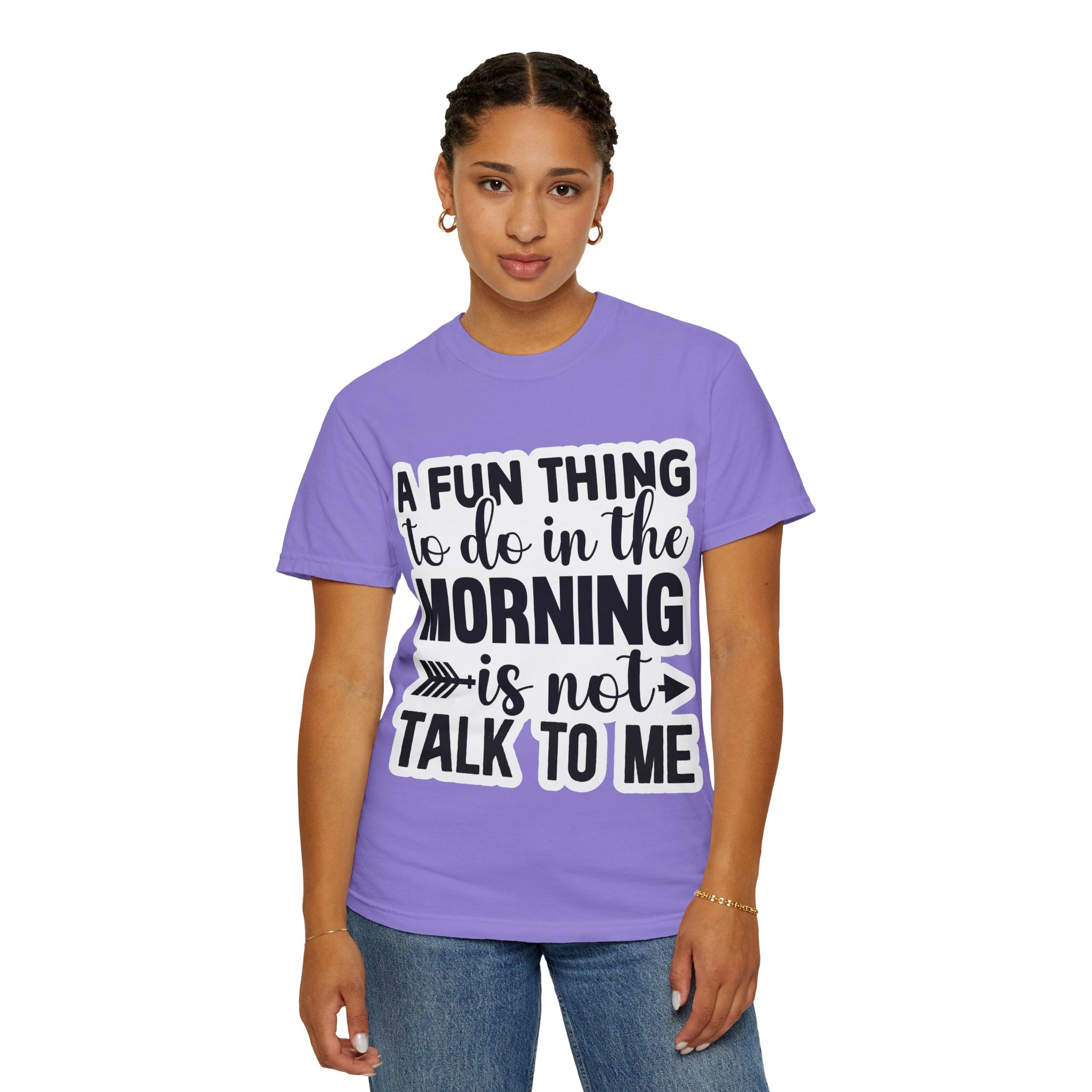 A Fun Thing To Do In The Morning Is Not Talk To Me T-Shirt — Funny Morning Quote Tee