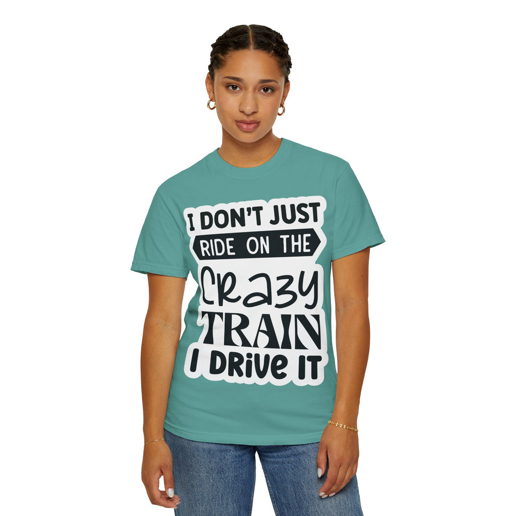 I Don't Just Ride on the Crazy Train I Drive It T-Shirt