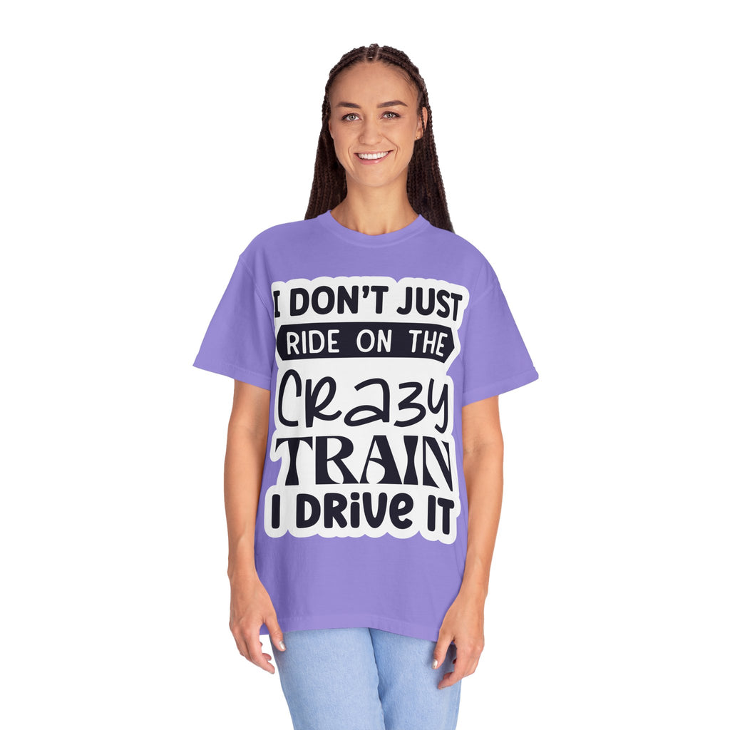 I Don't Just Ride on the Crazy Train I Drive It T-Shirt