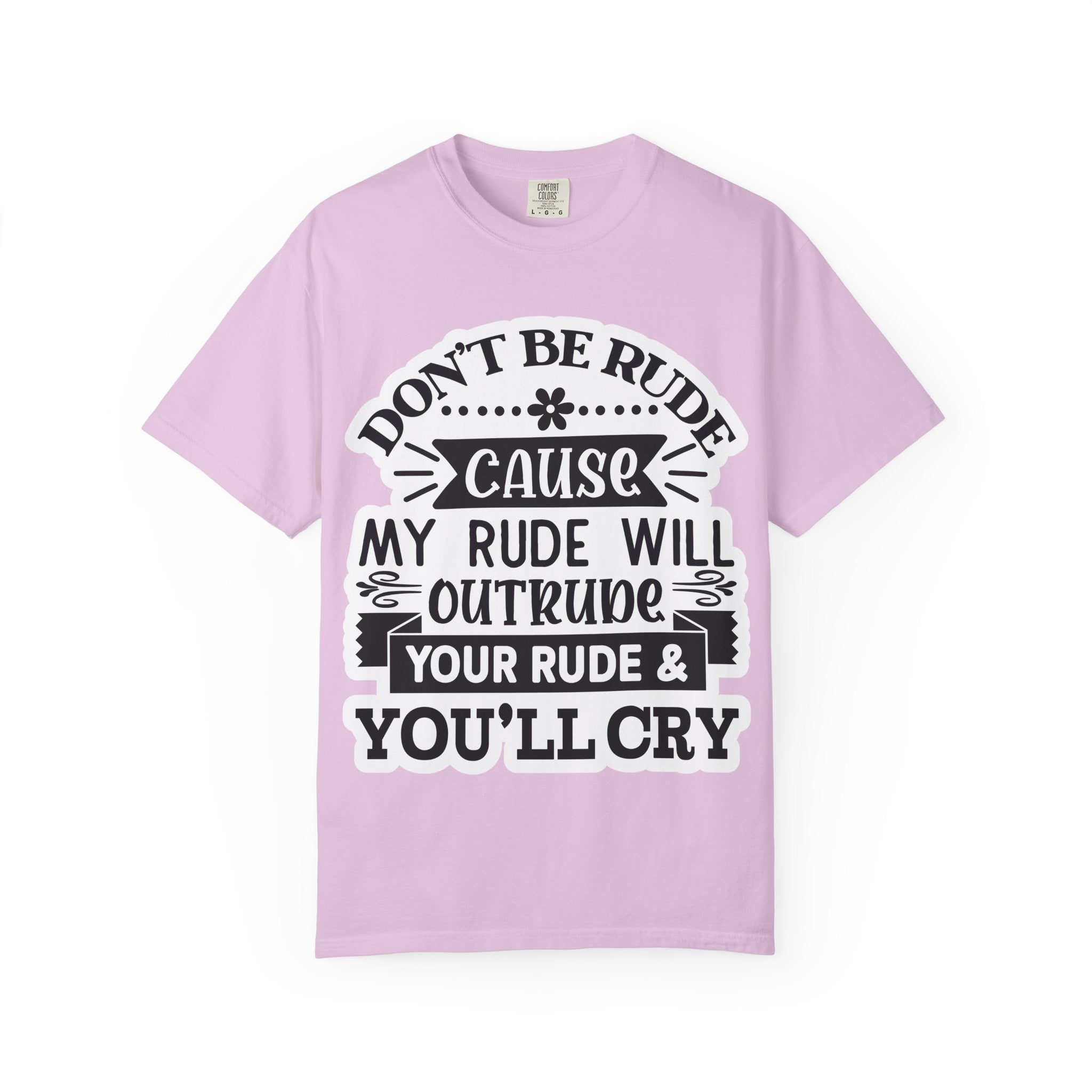 Don't Be Rude T-Shirt — Funny Sassy Quote Tee