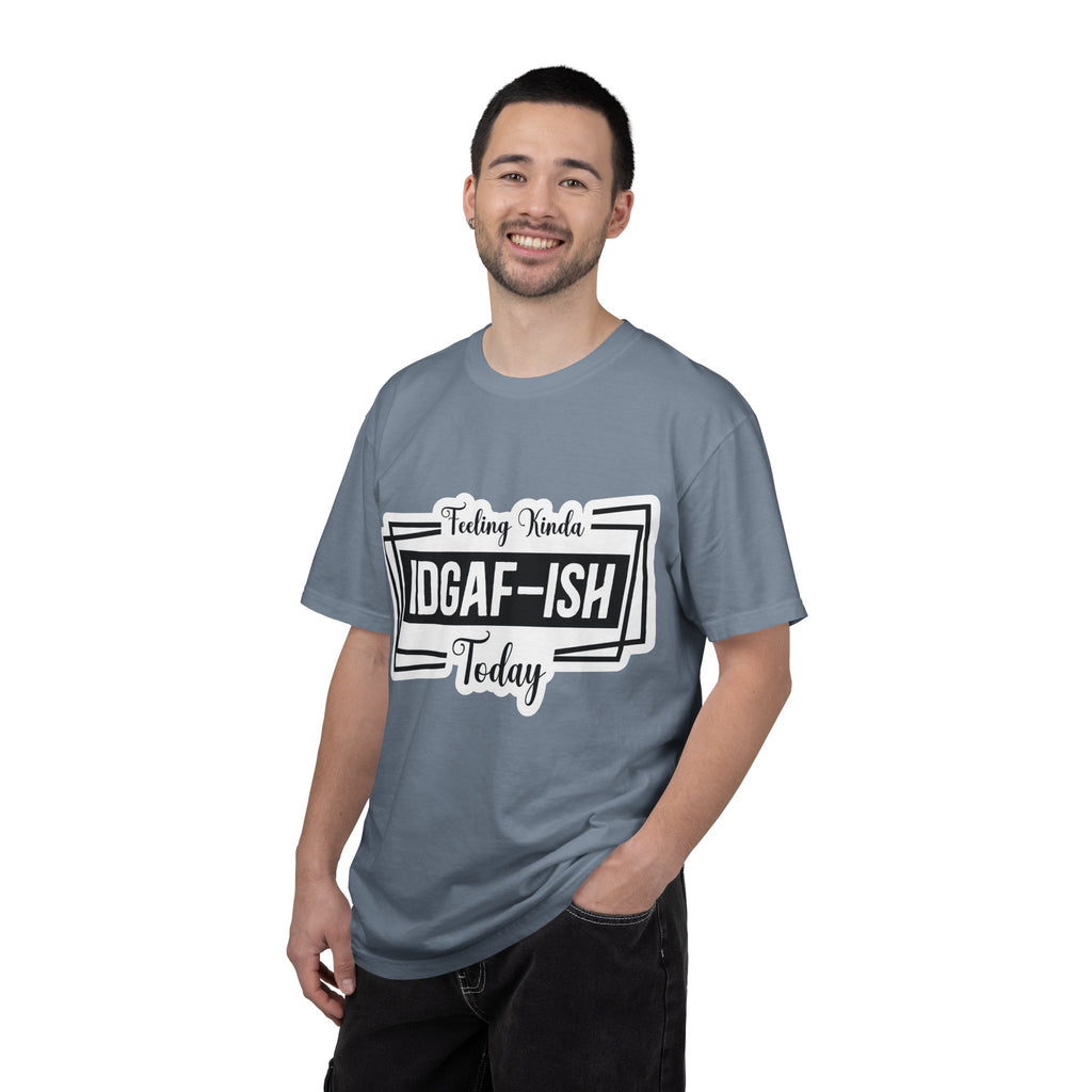 IDGAF-ish Today T-Shirt — Funny Sarcastic Graphic Tee