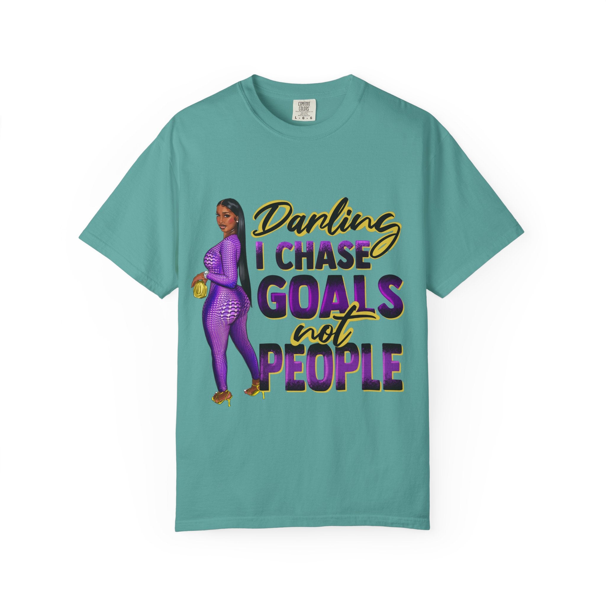Goals Not People T-Shirt — "Darling I Chase Goals Not People" Empowerment Tee
