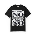 No — Funny Statement T-Shirt ("First of All... No. Second of All... Still No")
