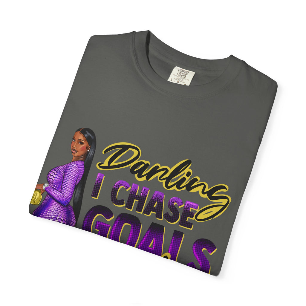Goals Not People T-Shirt — "Darling I Chase Goals Not People" Empowerment Tee