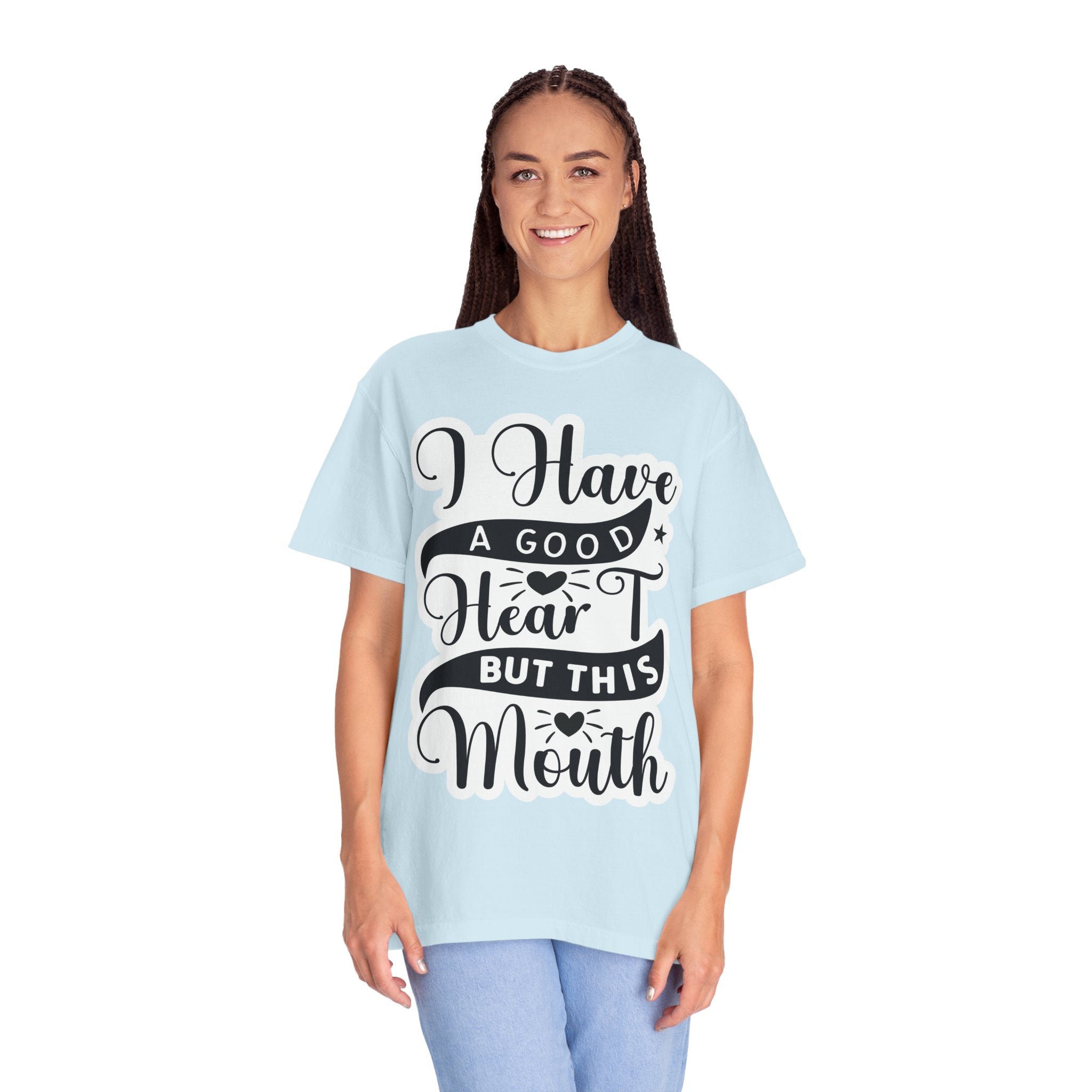 I Have a Good Heart But This Mouth T-Shirt