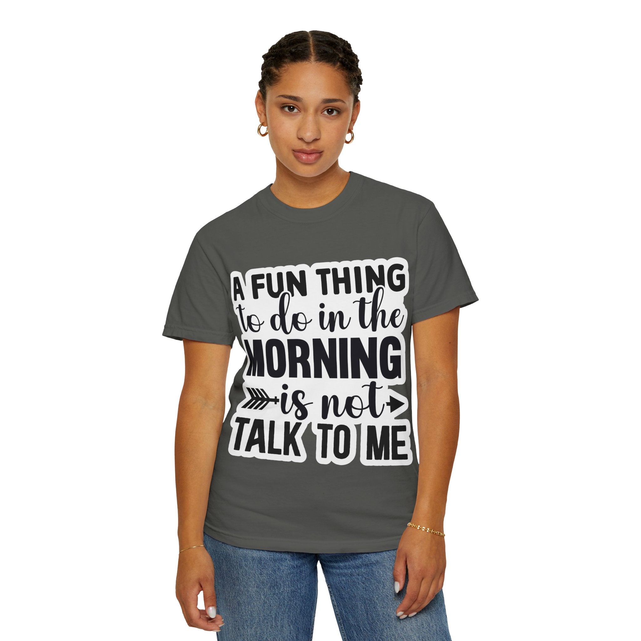 A Fun Thing To Do In The Morning Is Not Talk To Me T-Shirt — Funny Morning Quote Tee