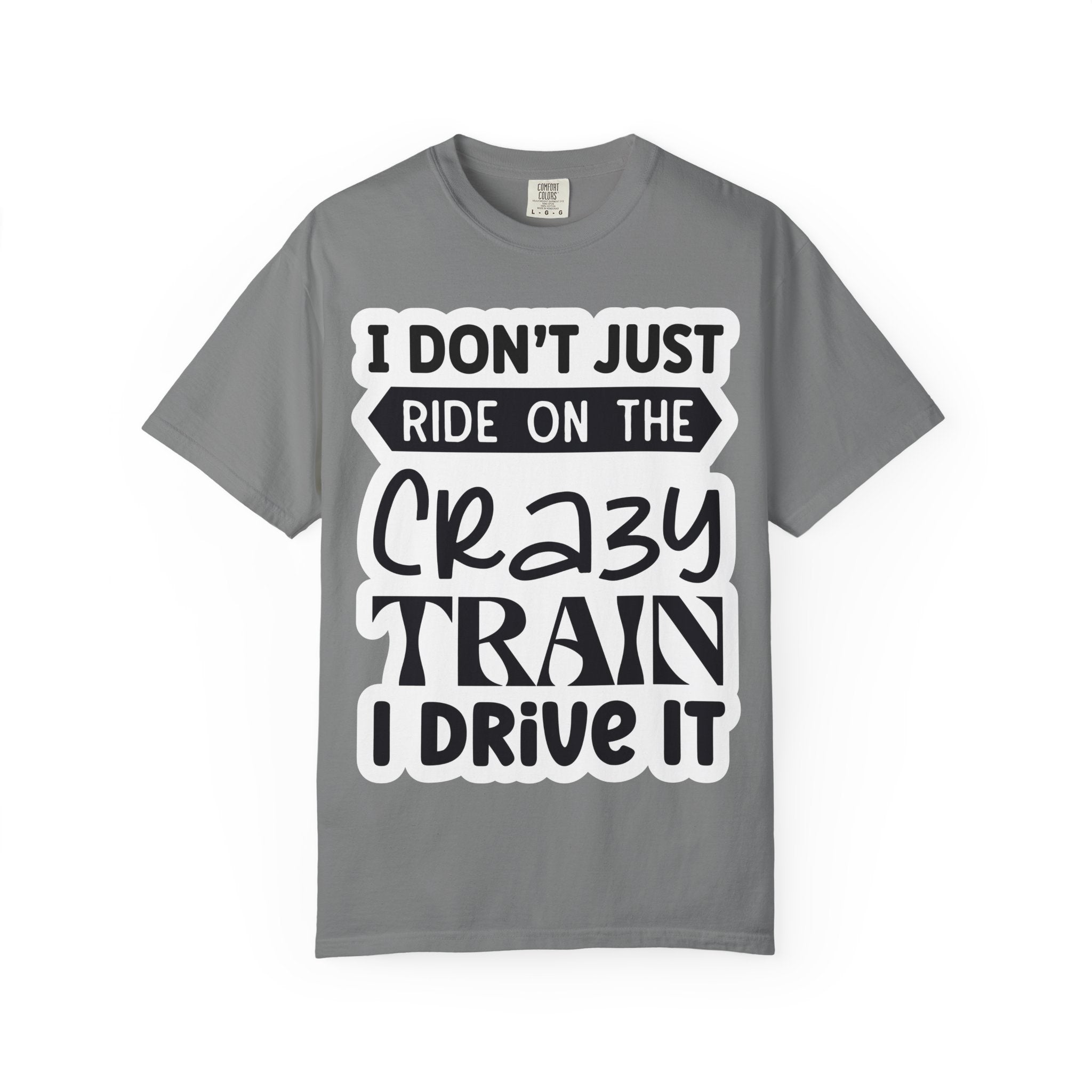 I Don't Just Ride on the Crazy Train I Drive It T-Shirt
