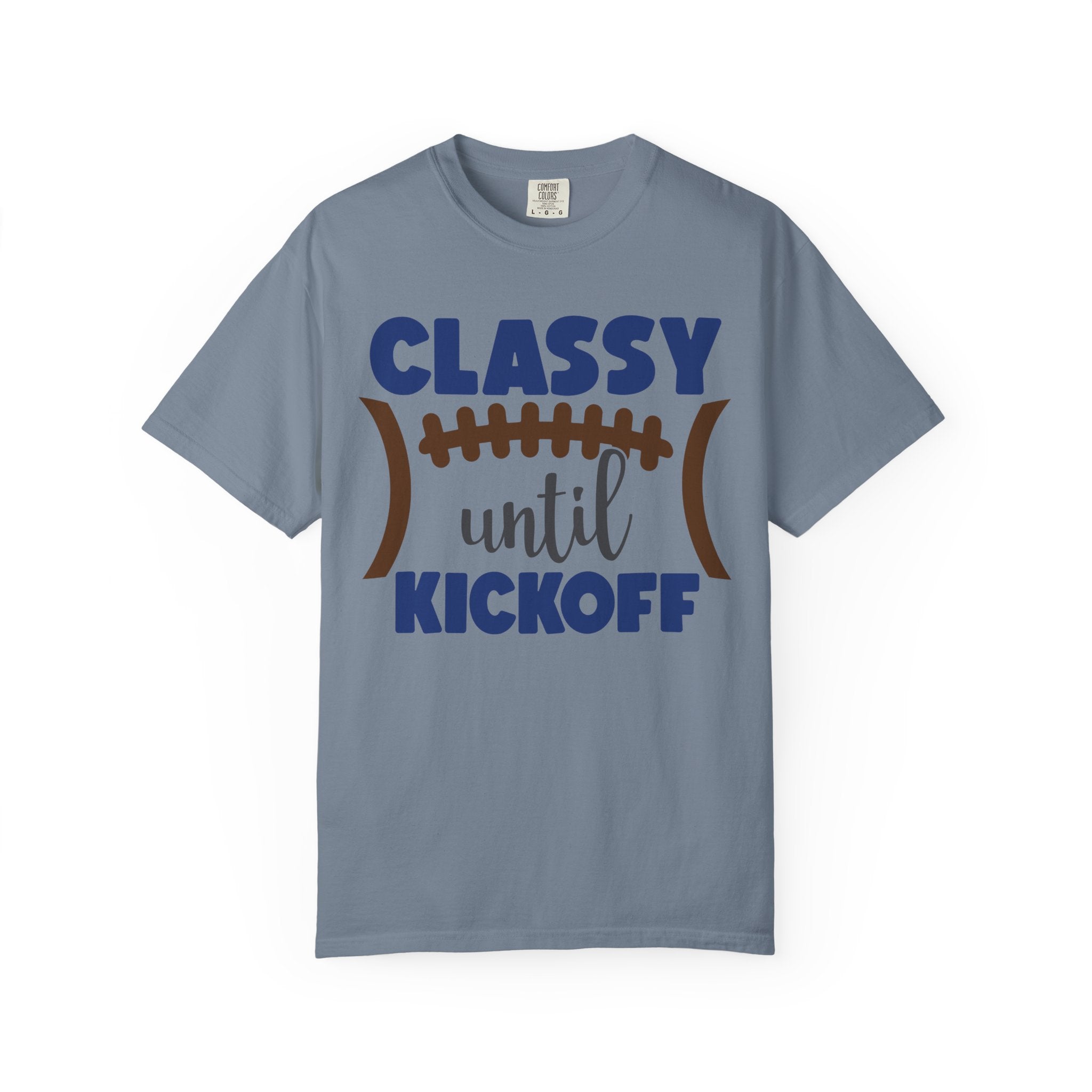 Classy Until Kickoff Football T-Shirt