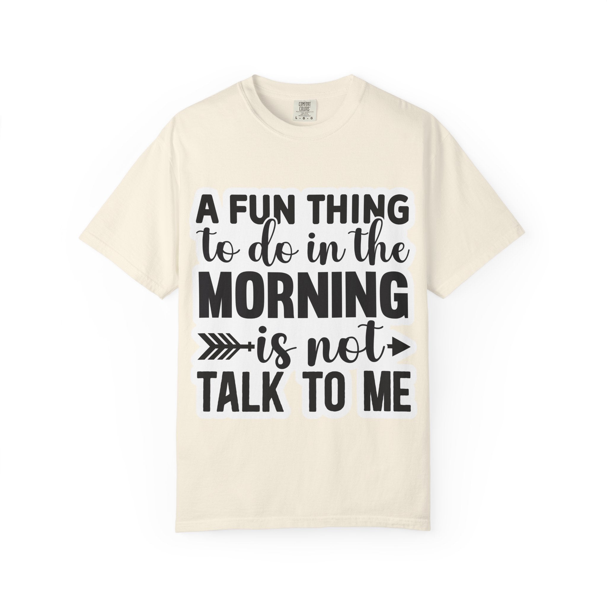 A Fun Thing To Do In The Morning Is Not Talk To Me T-Shirt — Funny Morning Quote Tee