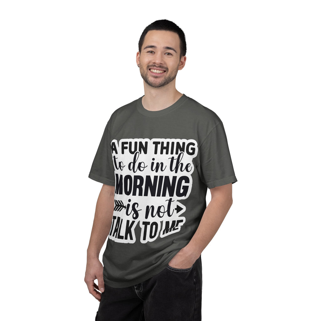 A Fun Thing To Do In The Morning Is Not Talk To Me T-Shirt — Funny Morning Quote Tee