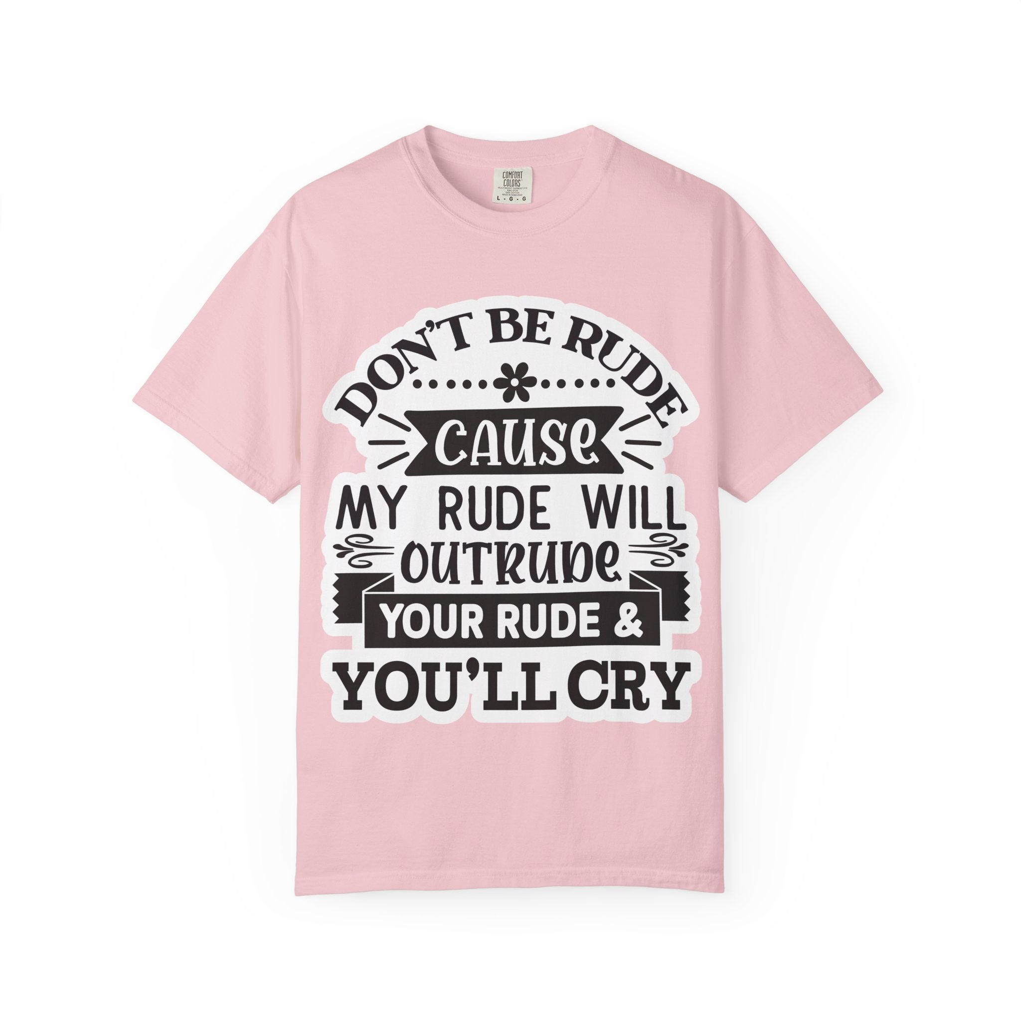 Don't Be Rude T-Shirt — Funny Sassy Quote Tee