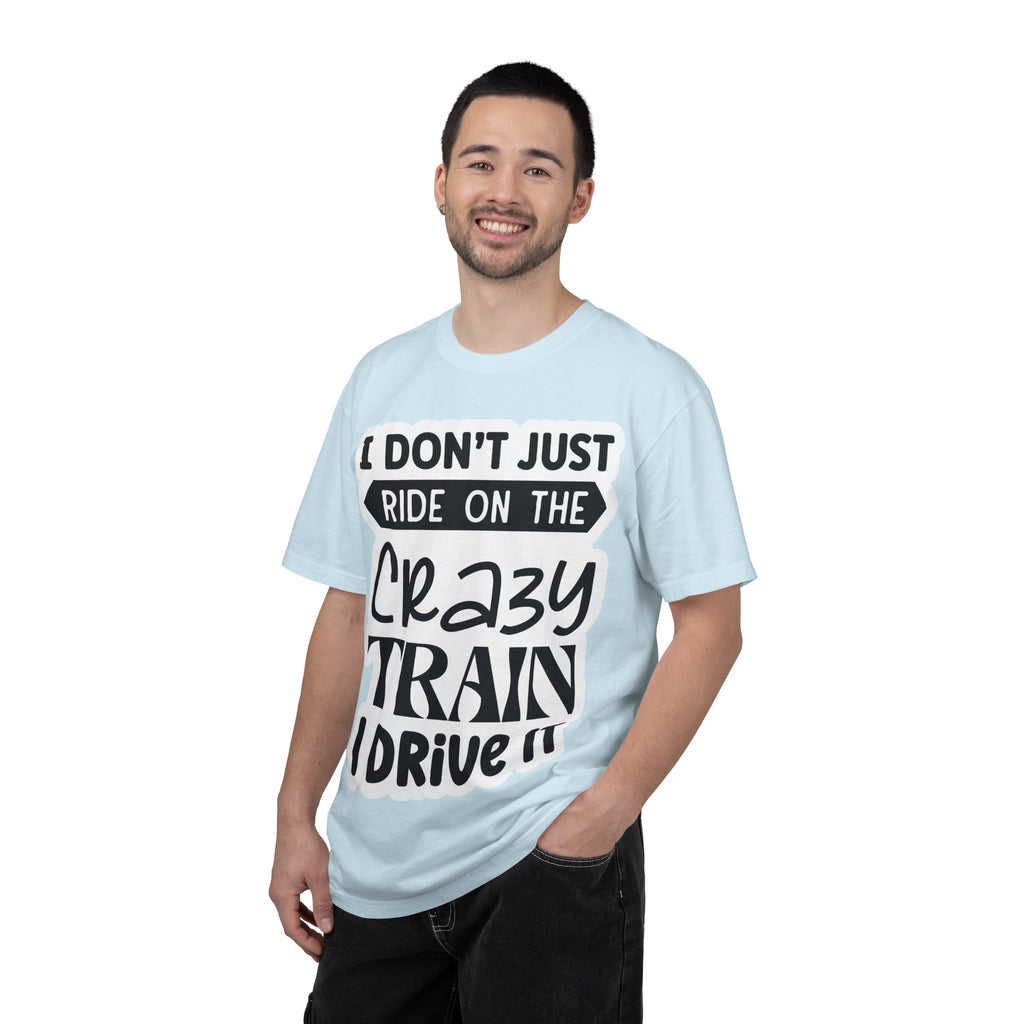 I Don't Just Ride on the Crazy Train I Drive It T-Shirt