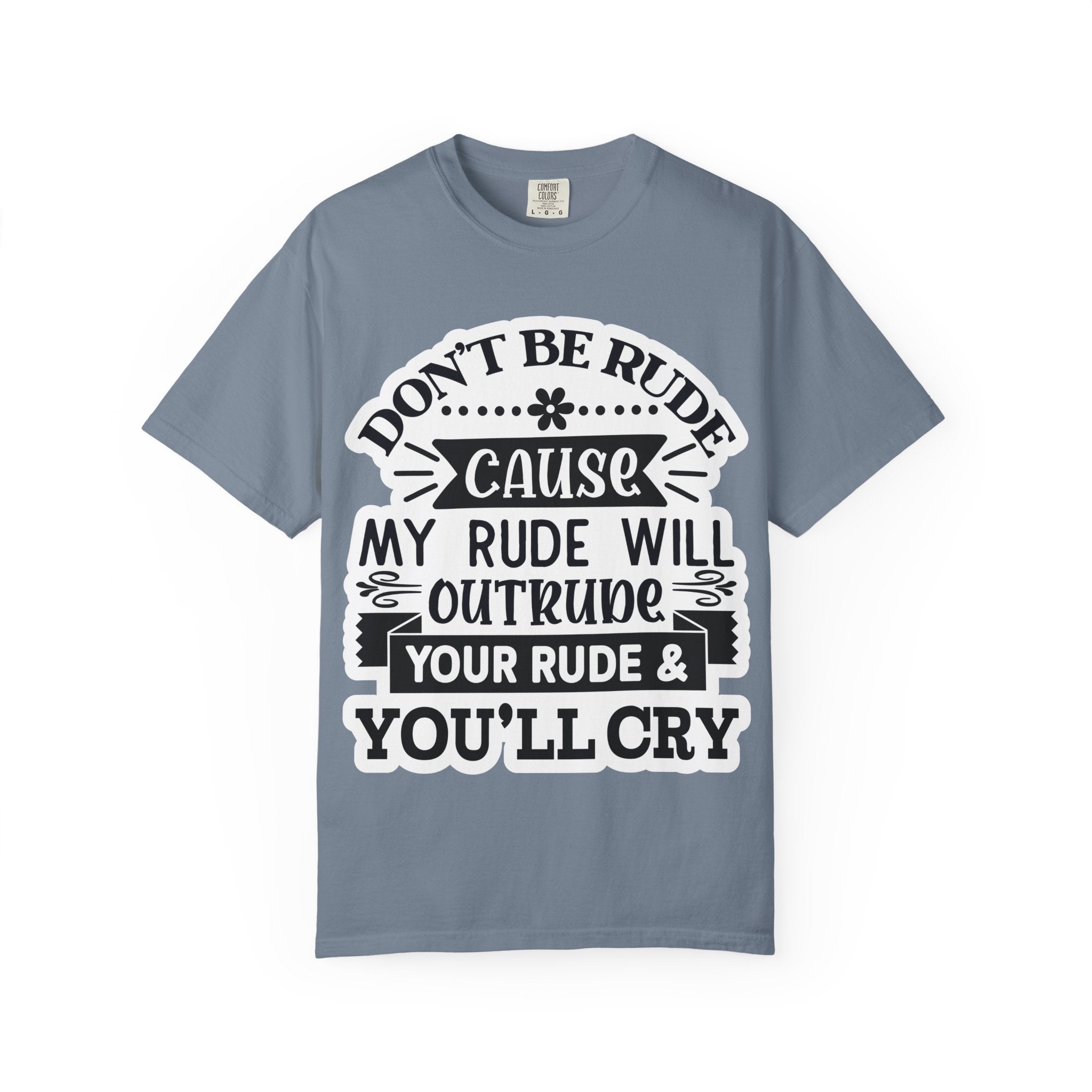 Don't Be Rude T-Shirt — Funny Sassy Quote Tee