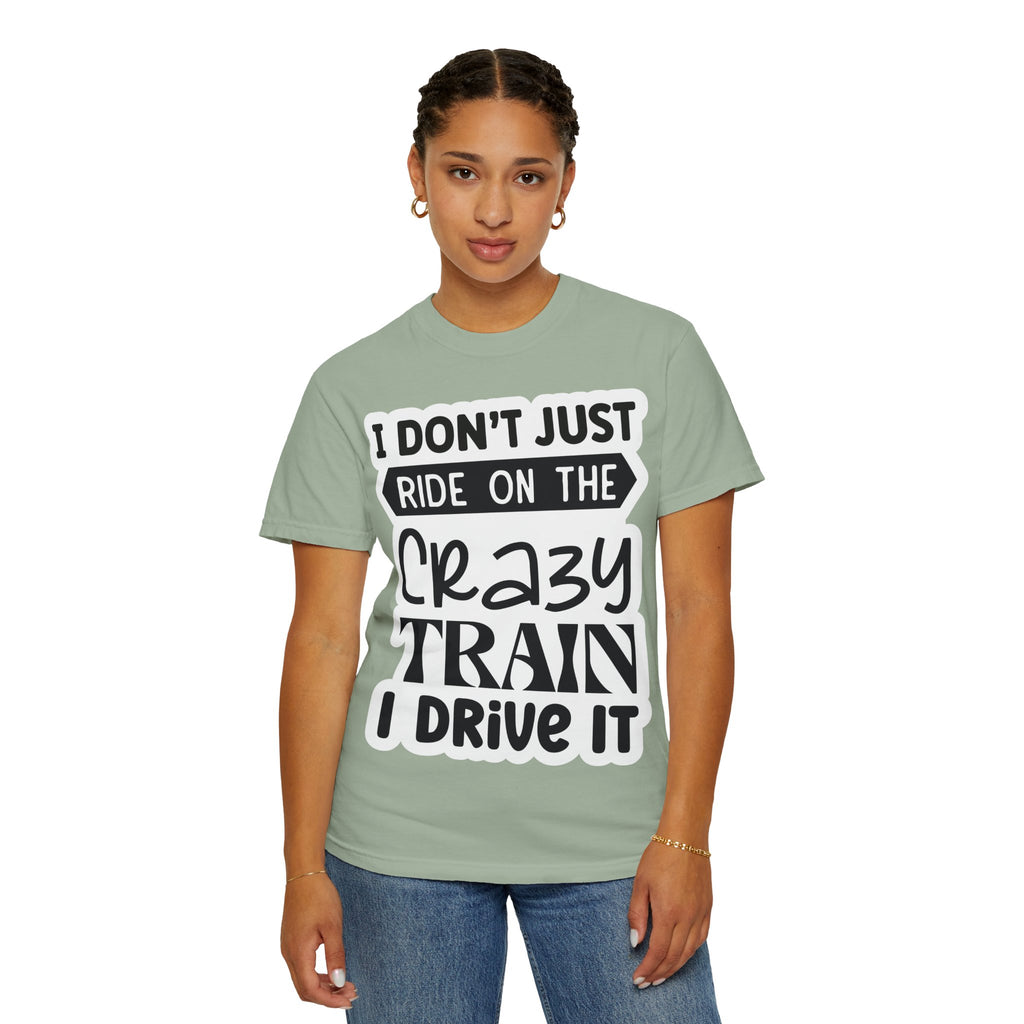 I Don't Just Ride on the Crazy Train I Drive It T-Shirt