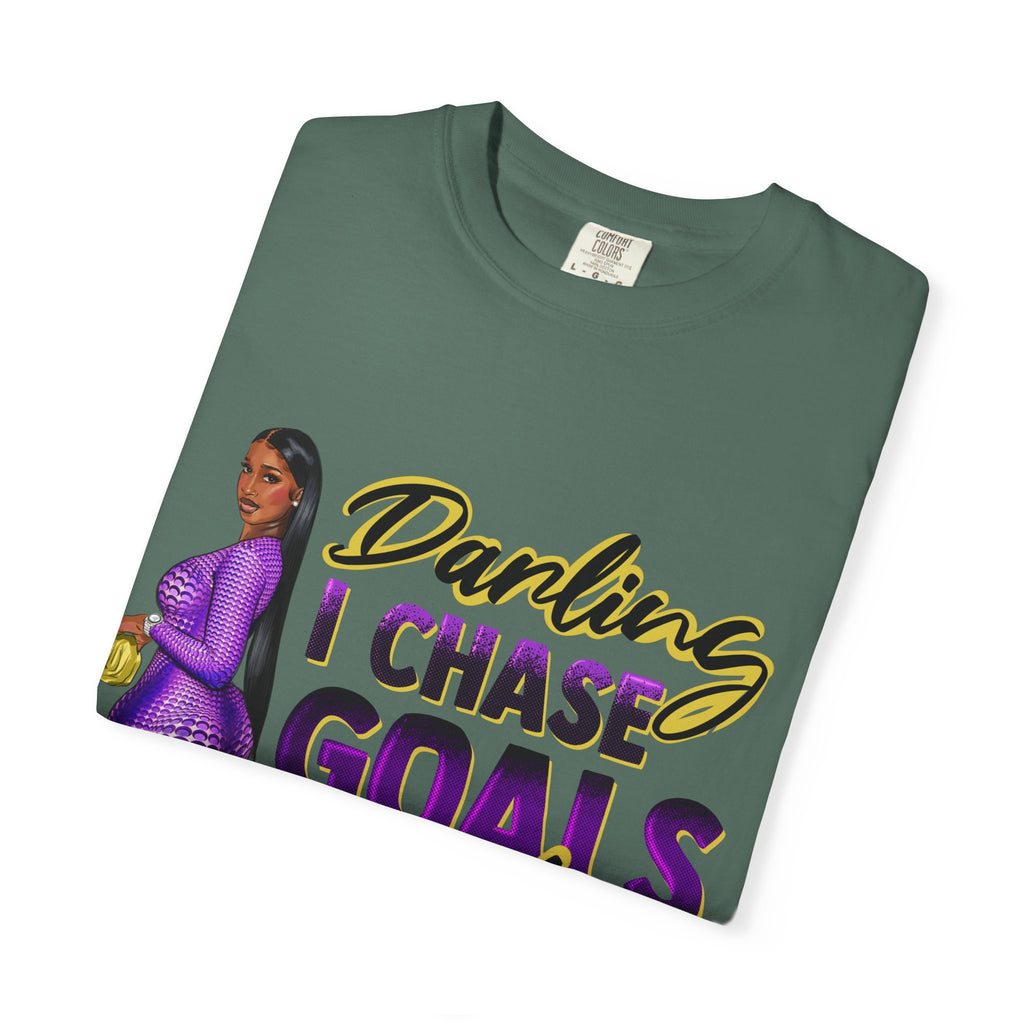 Goals Not People T-Shirt — "Darling I Chase Goals Not People" Empowerment Tee