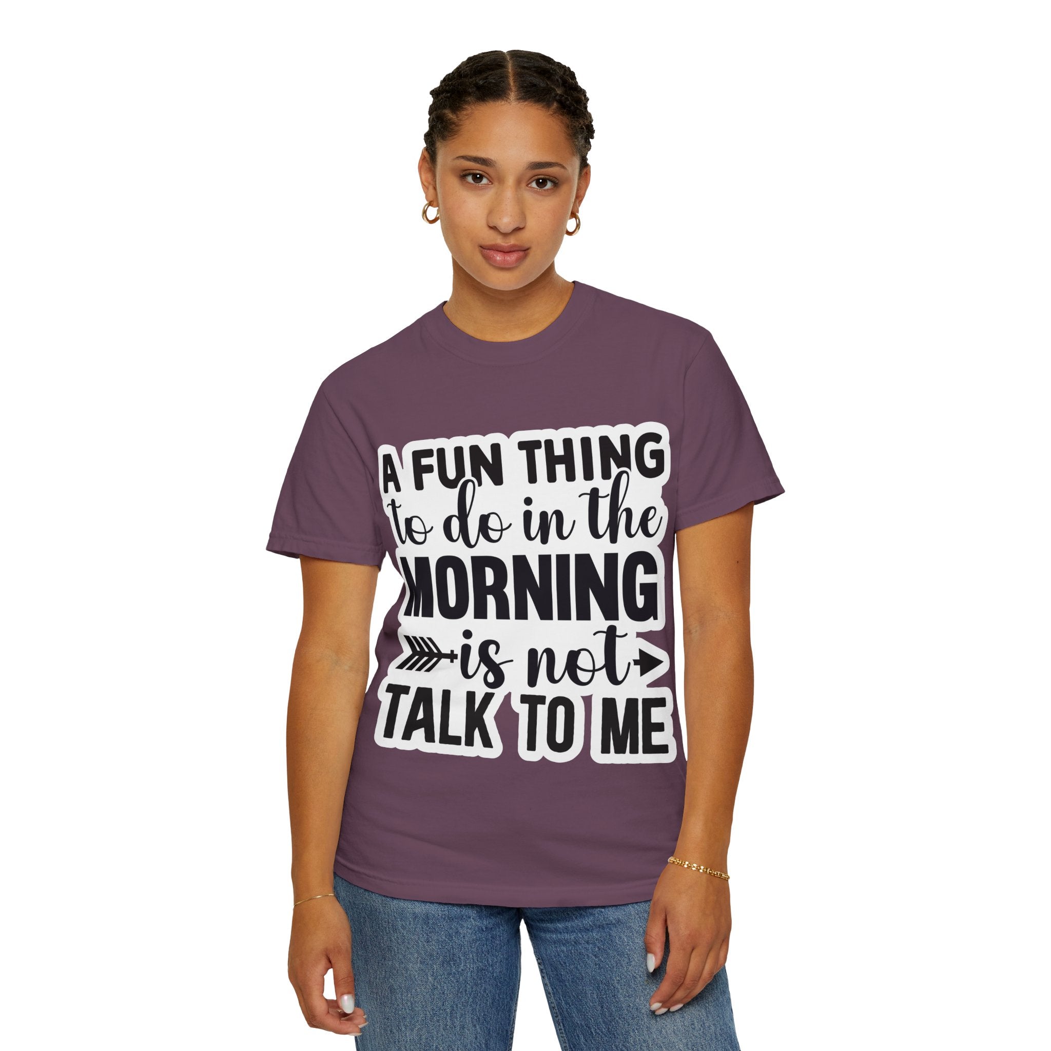 A Fun Thing To Do In The Morning Is Not Talk To Me T-Shirt — Funny Morning Quote Tee
