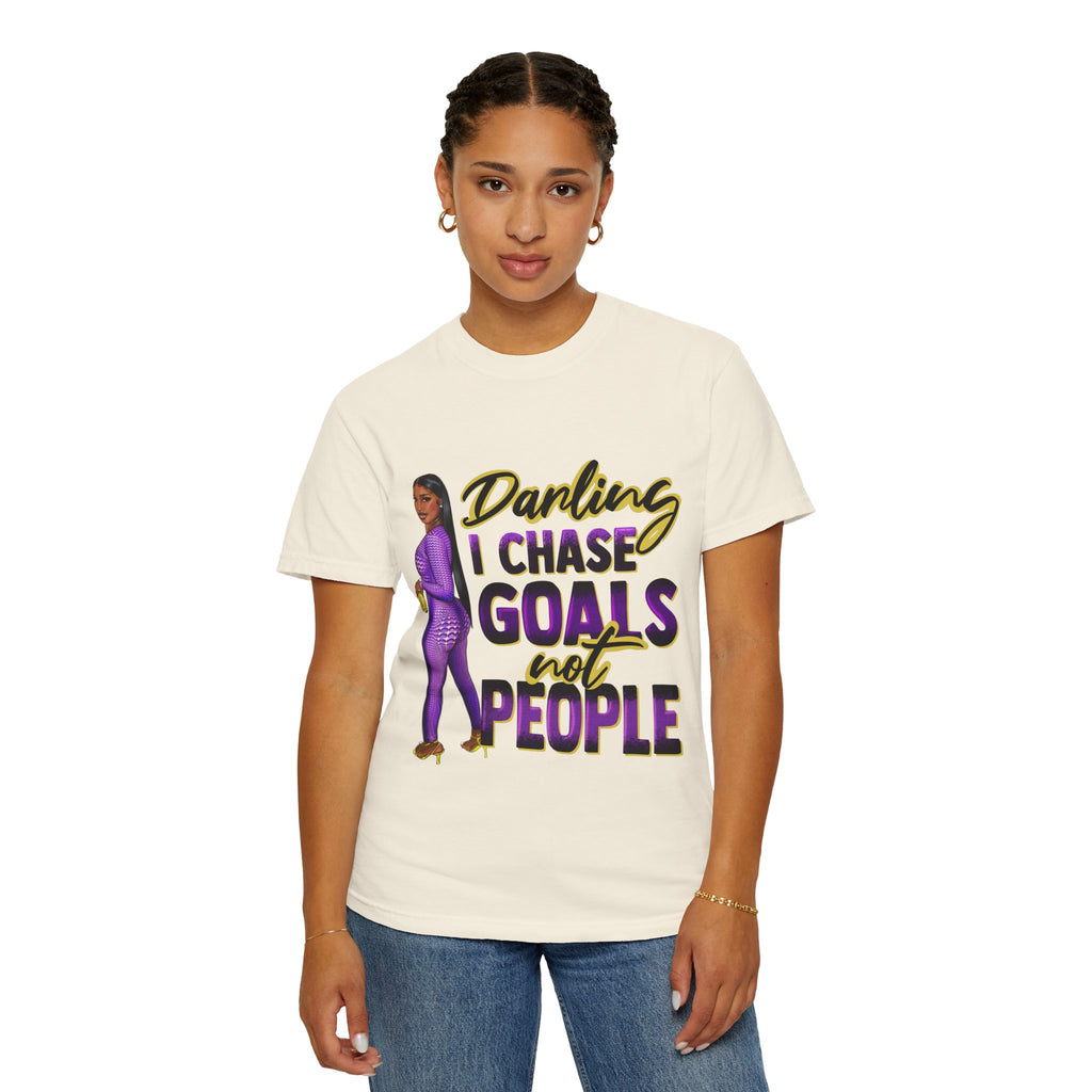 Goals Not People T-Shirt — "Darling I Chase Goals Not People" Empowerment Tee
