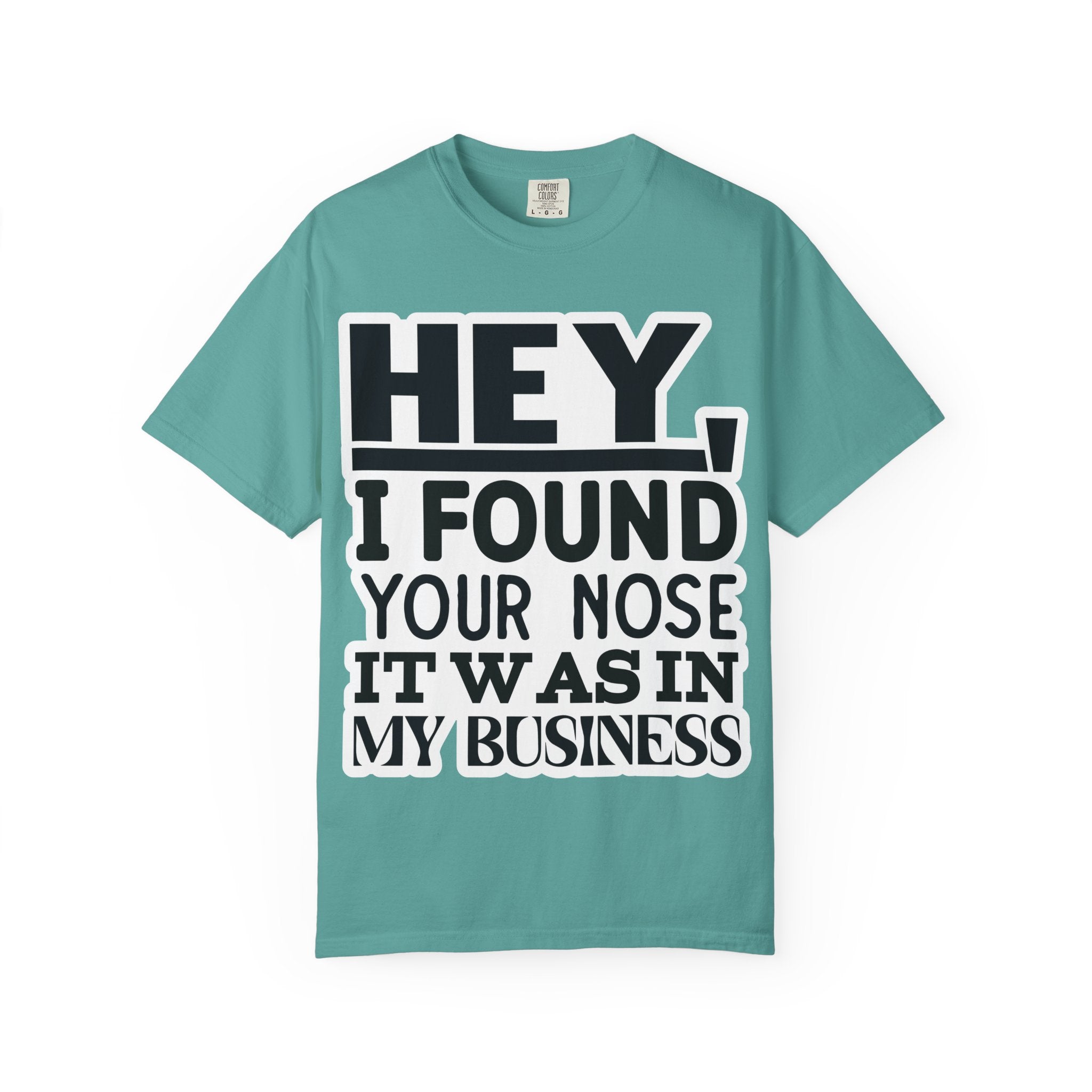 Hey I Found Your Nose T-Shirt — Funny Text Graphic Tee