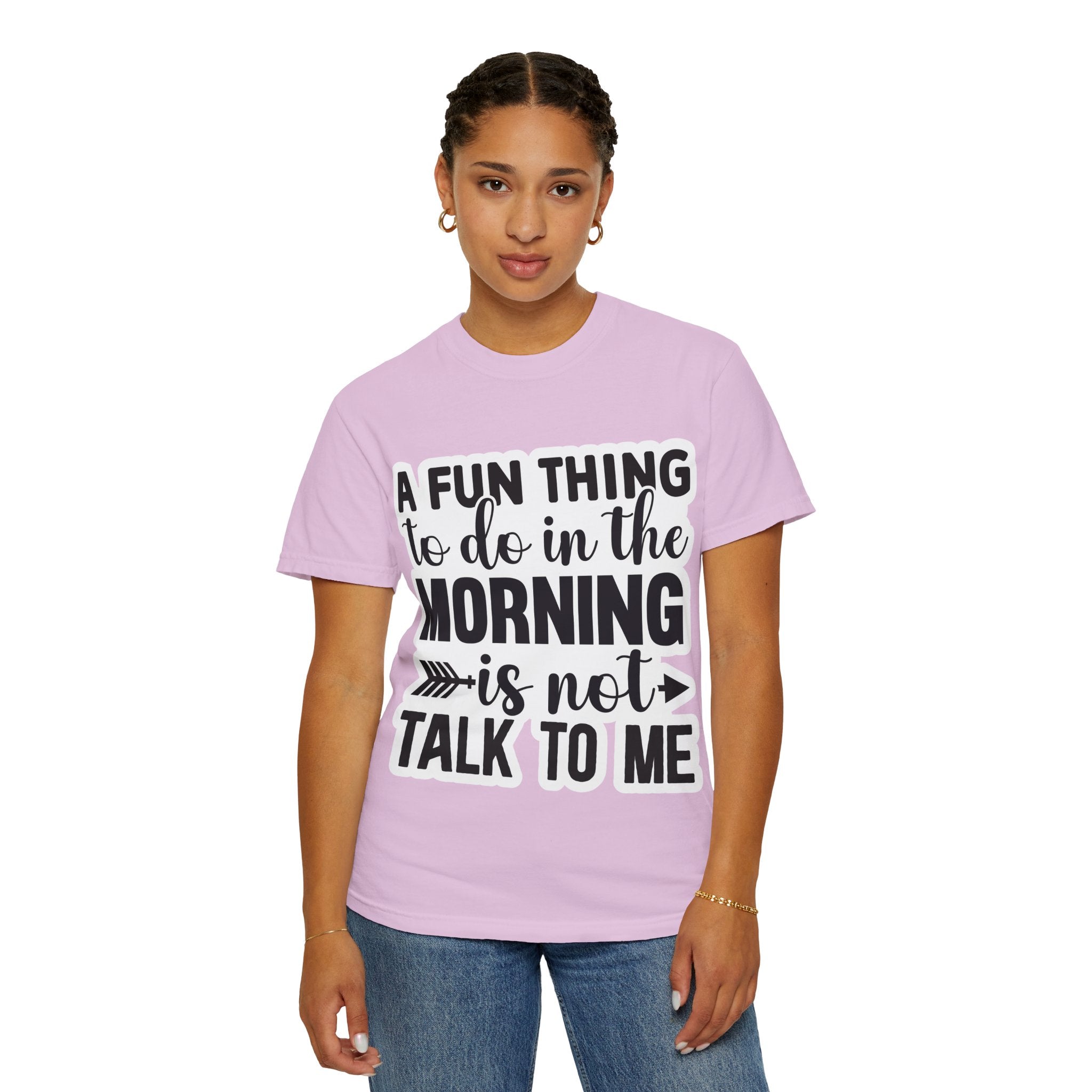 A Fun Thing To Do In The Morning Is Not Talk To Me T-Shirt — Funny Morning Quote Tee