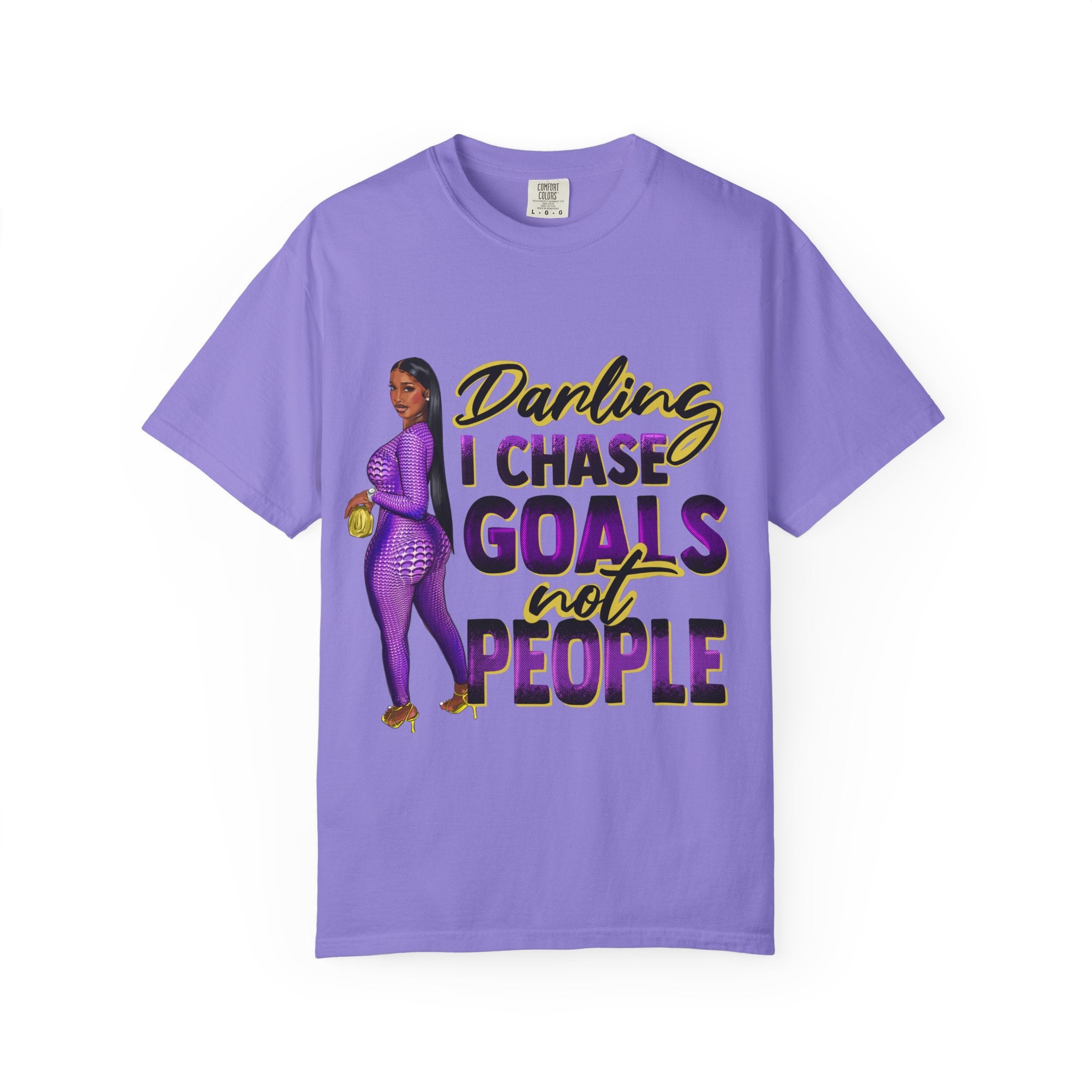 Goals Not People T-Shirt — "Darling I Chase Goals Not People" Empowerment Tee