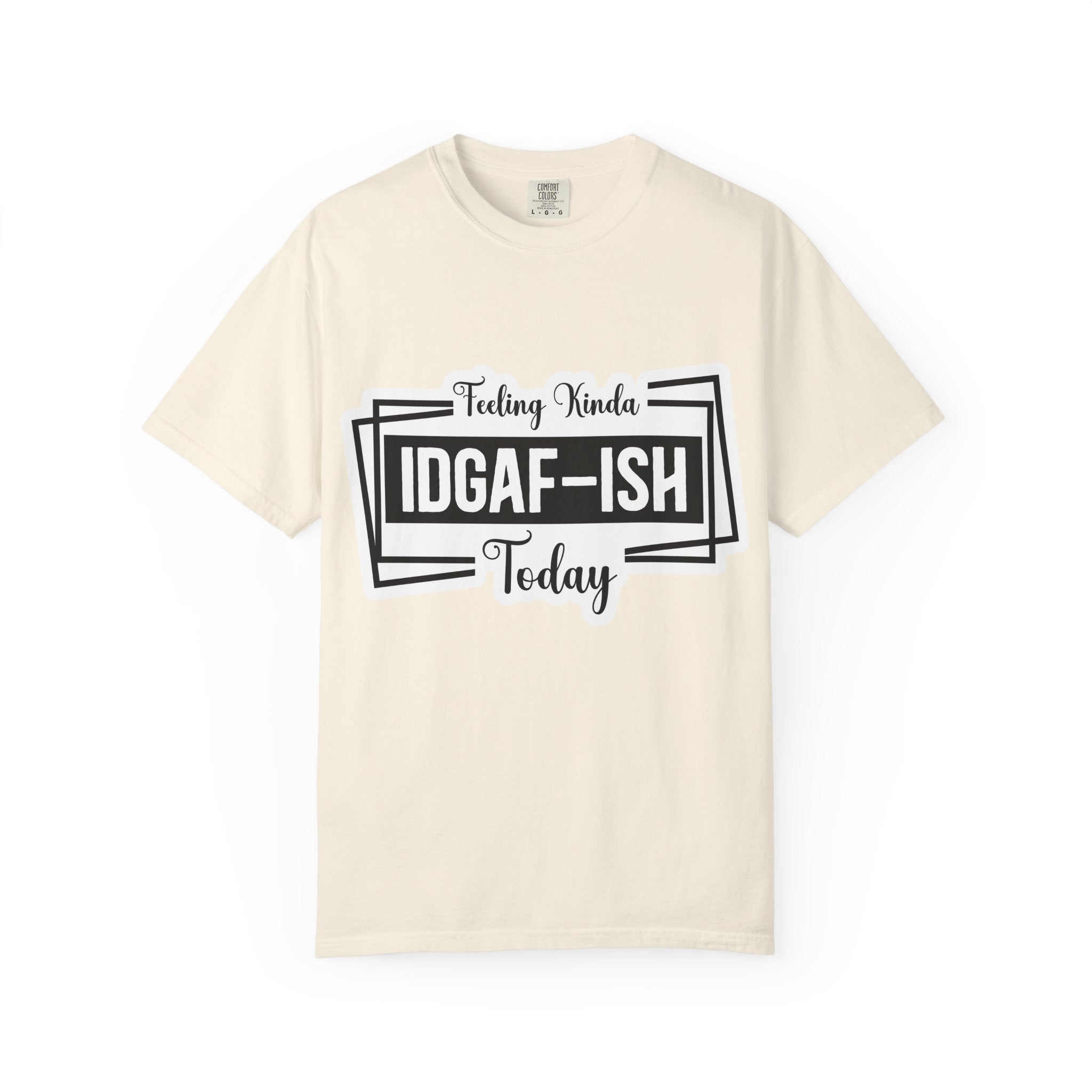 IDGAF-ish Today T-Shirt — Funny Sarcastic Graphic Tee