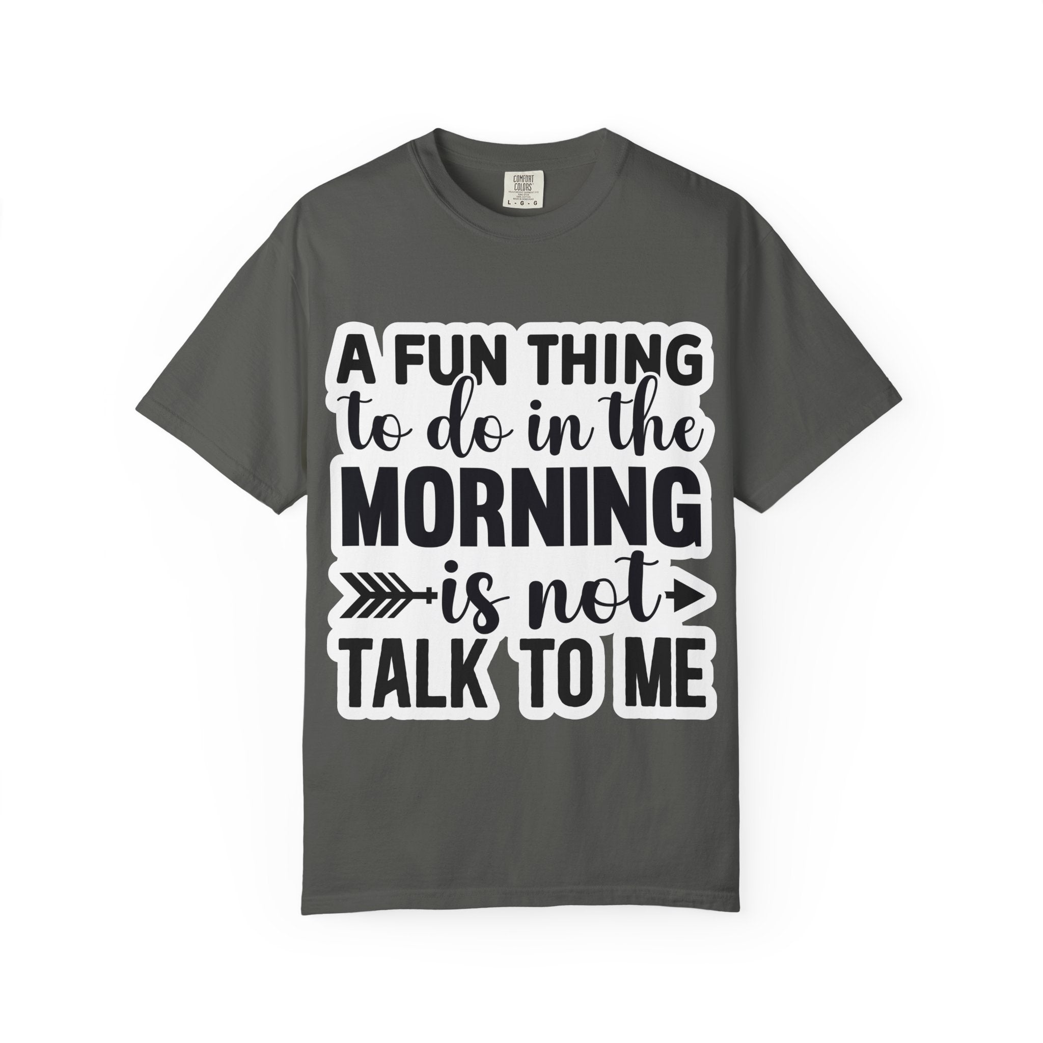 A Fun Thing To Do In The Morning Is Not Talk To Me T-Shirt — Funny Morning Quote Tee
