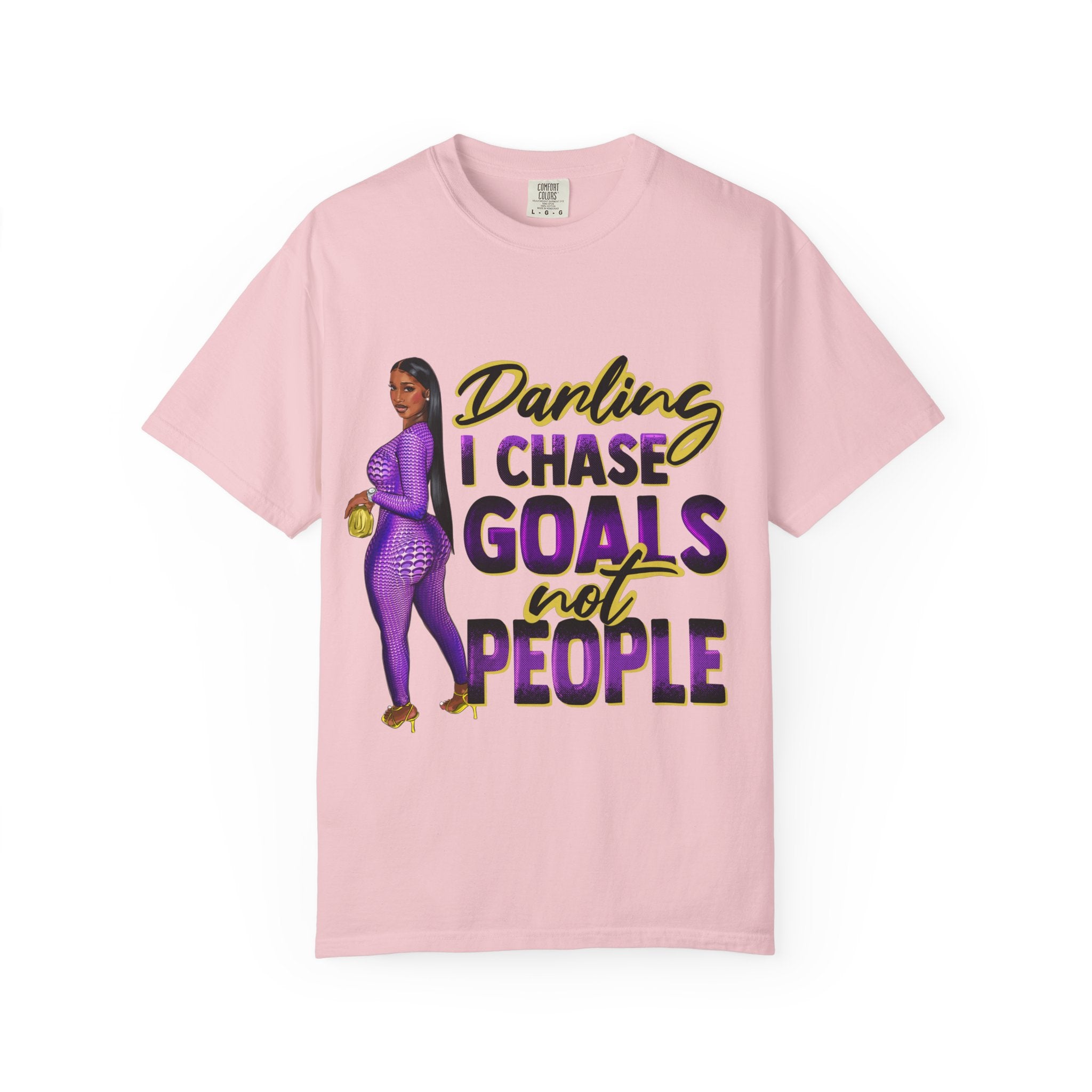 Goals Not People T-Shirt — "Darling I Chase Goals Not People" Empowerment Tee