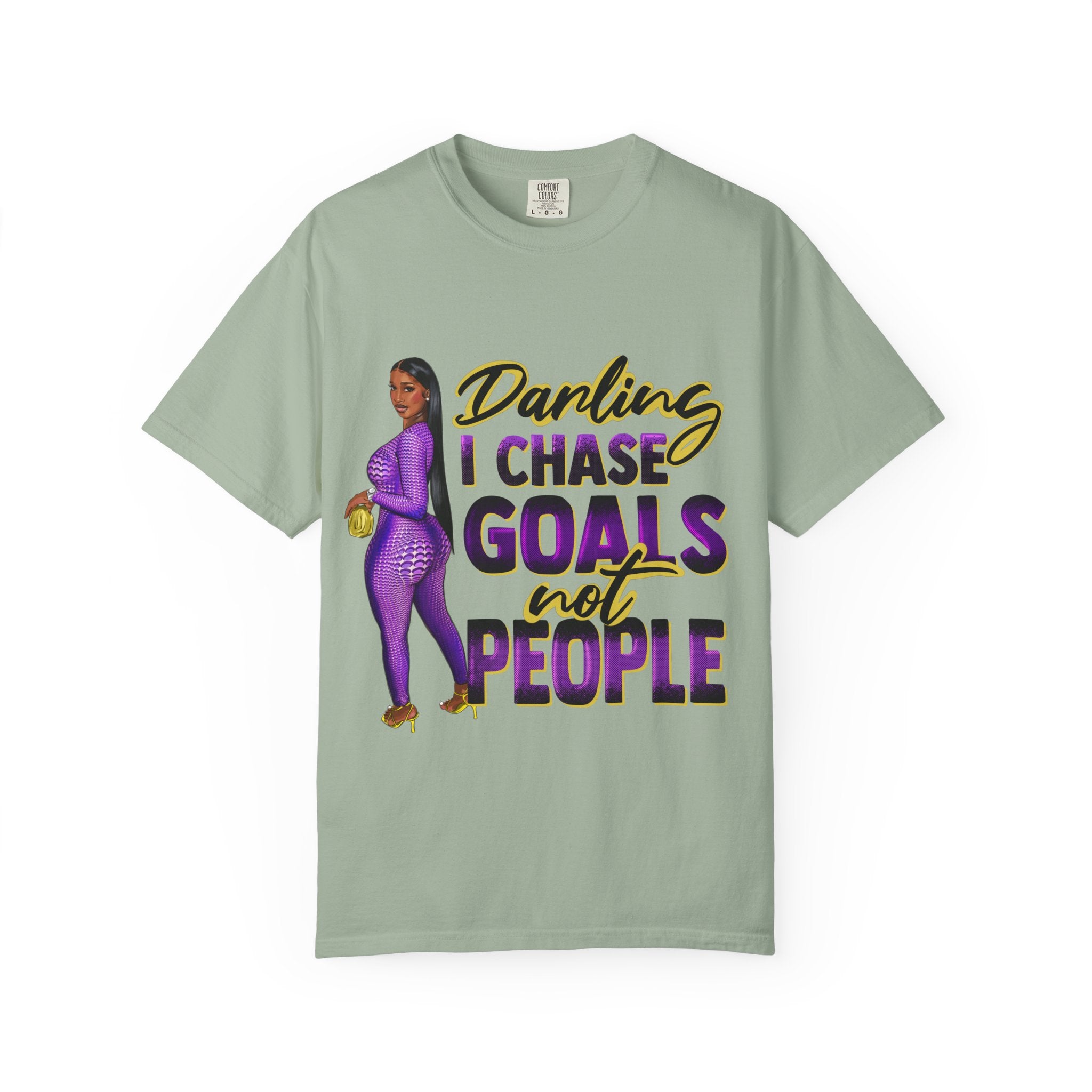 Goals Not People T-Shirt — "Darling I Chase Goals Not People" Empowerment Tee