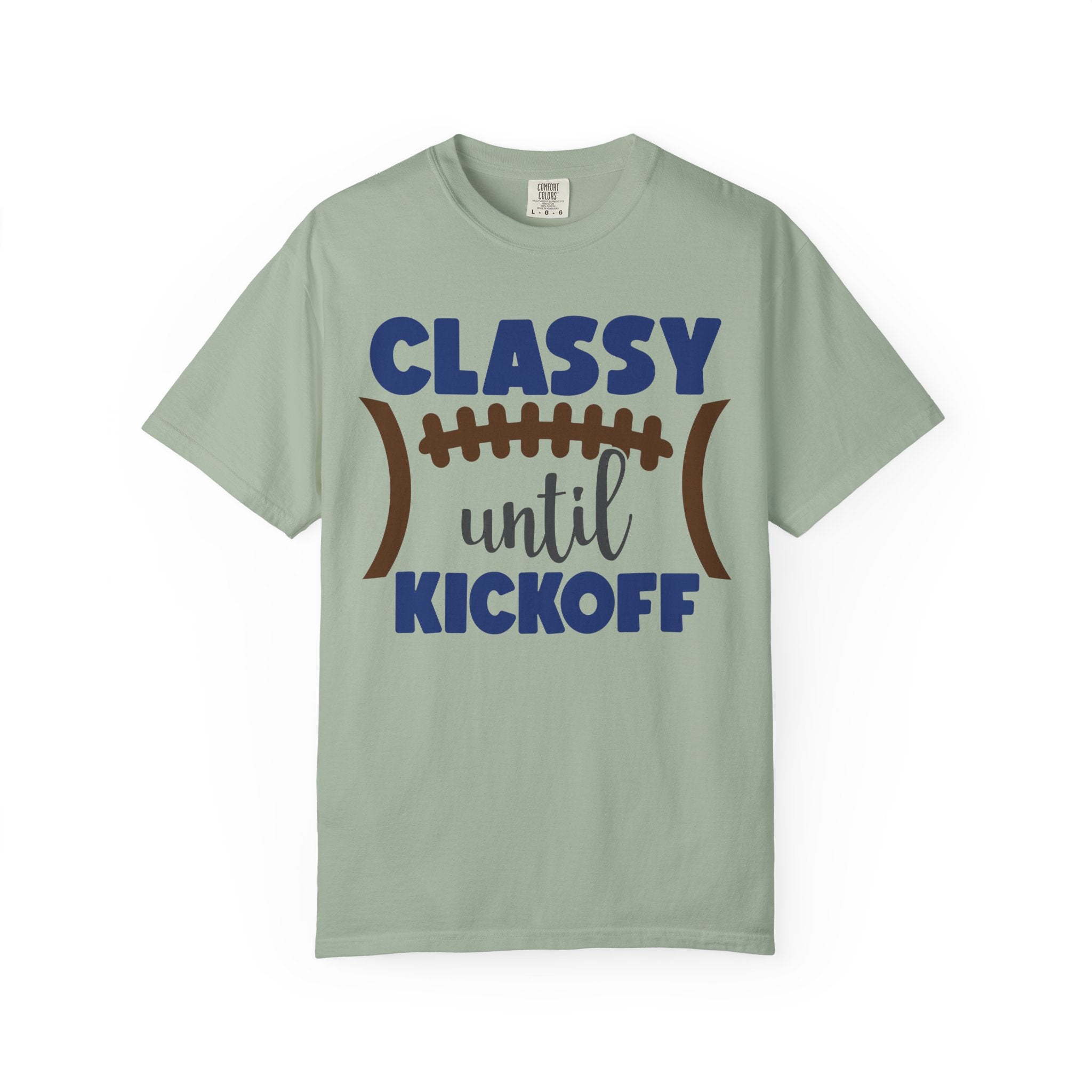 Classy Until Kickoff Football T-Shirt