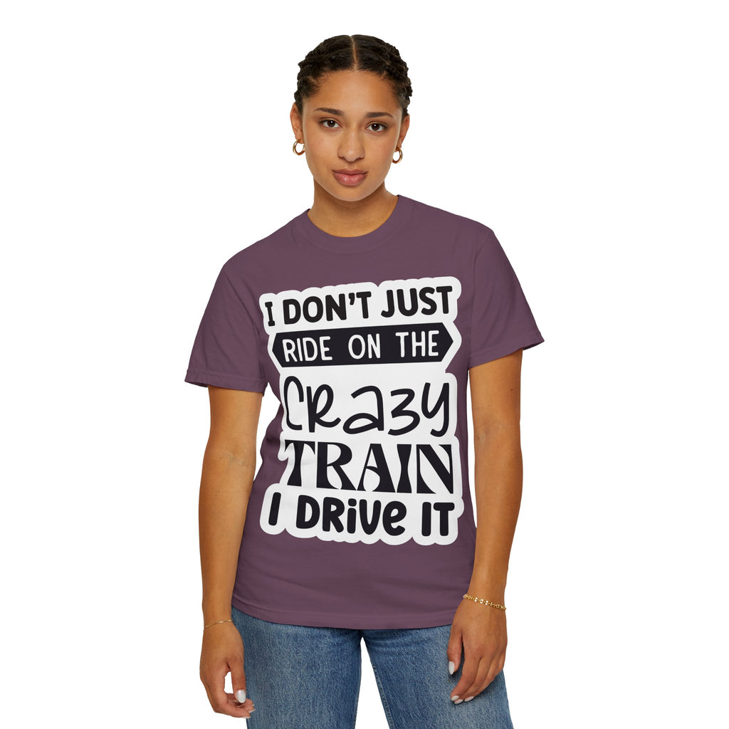 I Don't Just Ride on the Crazy Train I Drive It T-Shirt