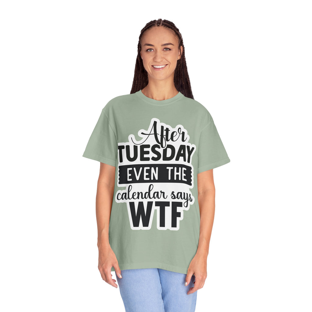 Funny "After Tuesday Even The Calendar Says WTF" T-Shirt