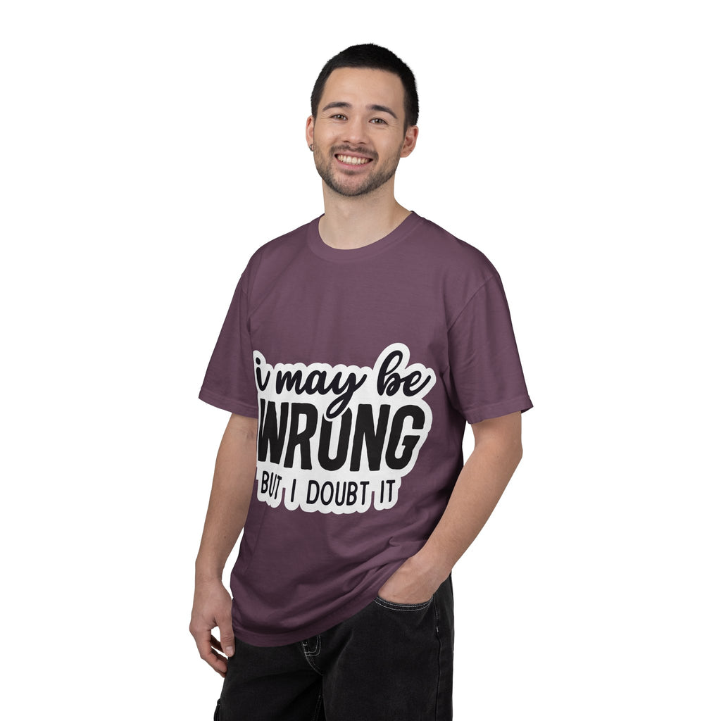 I May Be Wrong But I Doubt It T-Shirt — Funny Sarcastic Graphic Tee