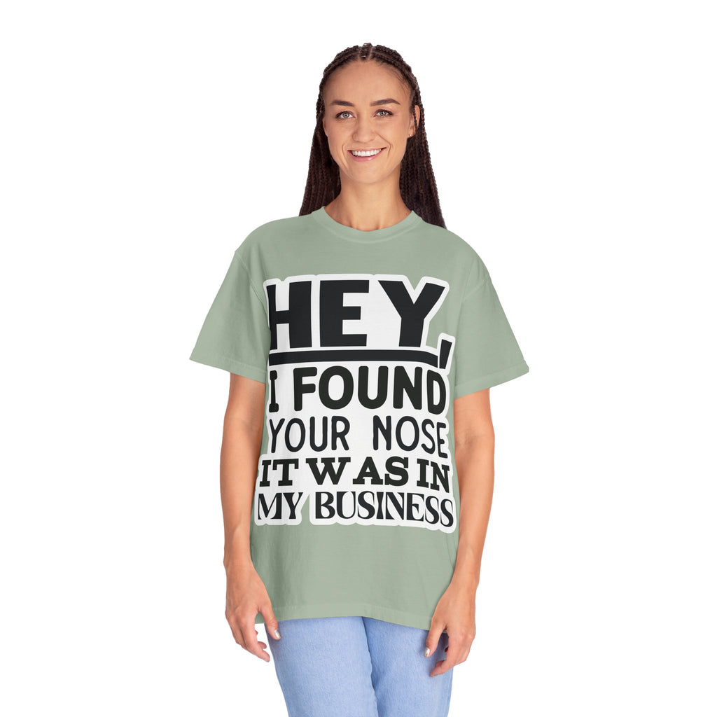 Hey I Found Your Nose T-Shirt — Funny Text Graphic Tee