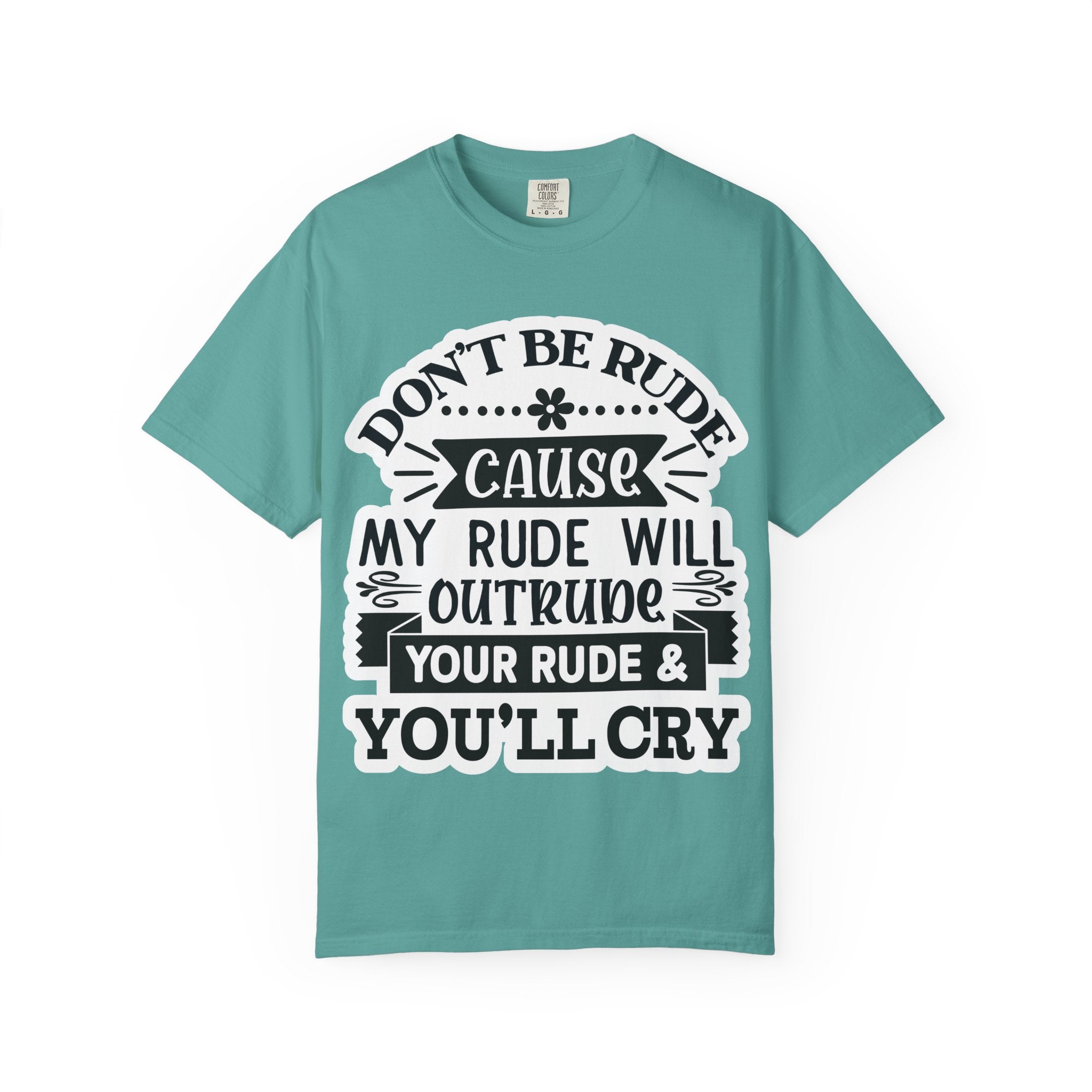 Don't Be Rude T-Shirt — Funny Sassy Quote Tee