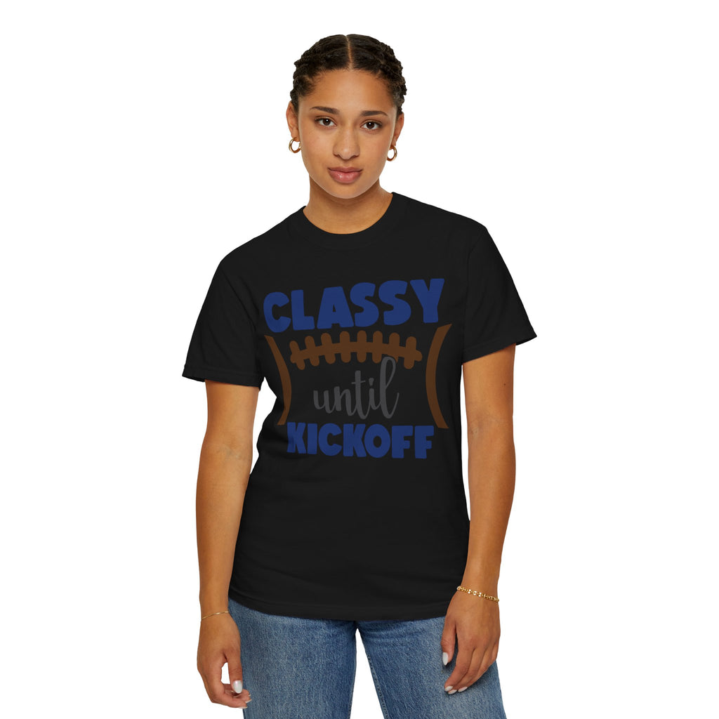 Classy Until Kickoff Football T-Shirt