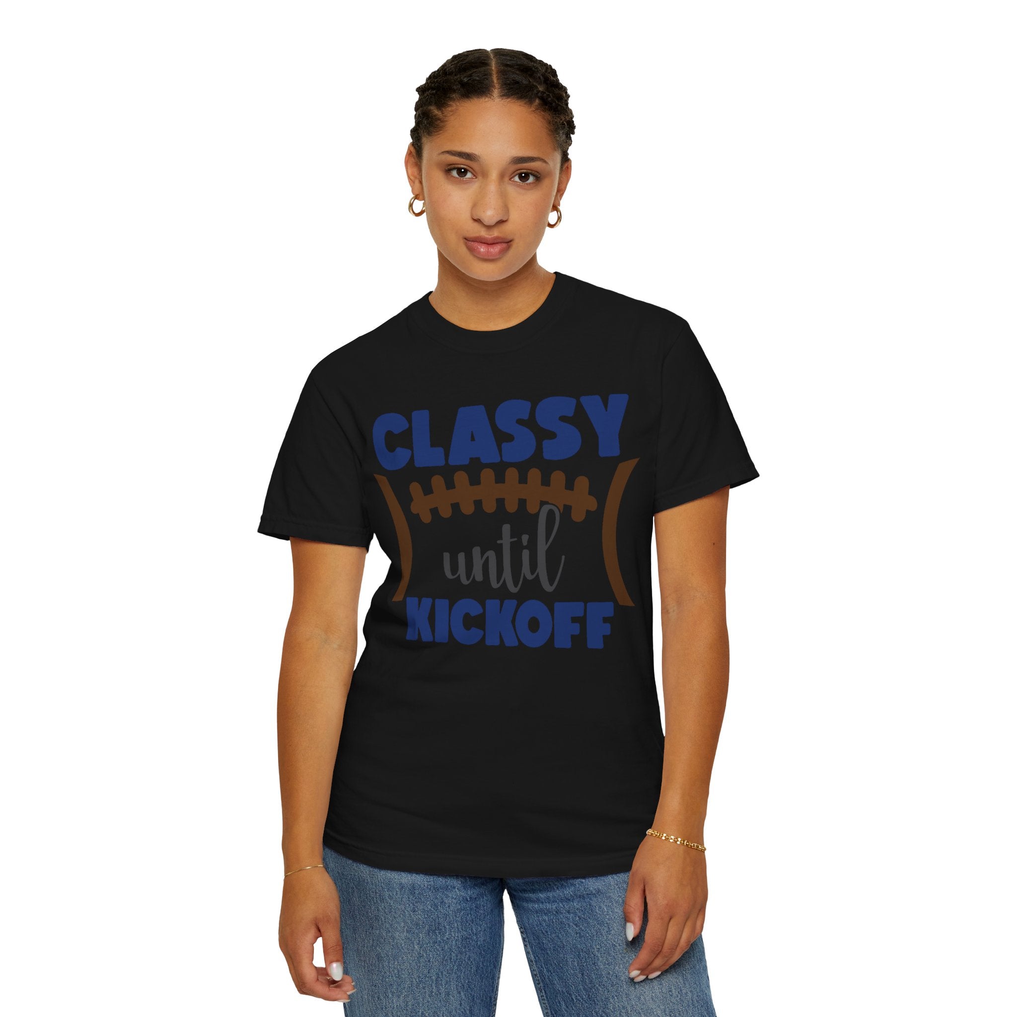 Classy Until Kickoff Football T-Shirt