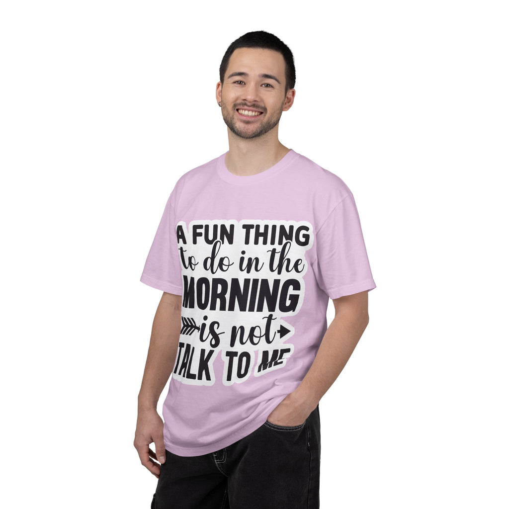 A Fun Thing To Do In The Morning Is Not Talk To Me T-Shirt — Funny Morning Quote Tee