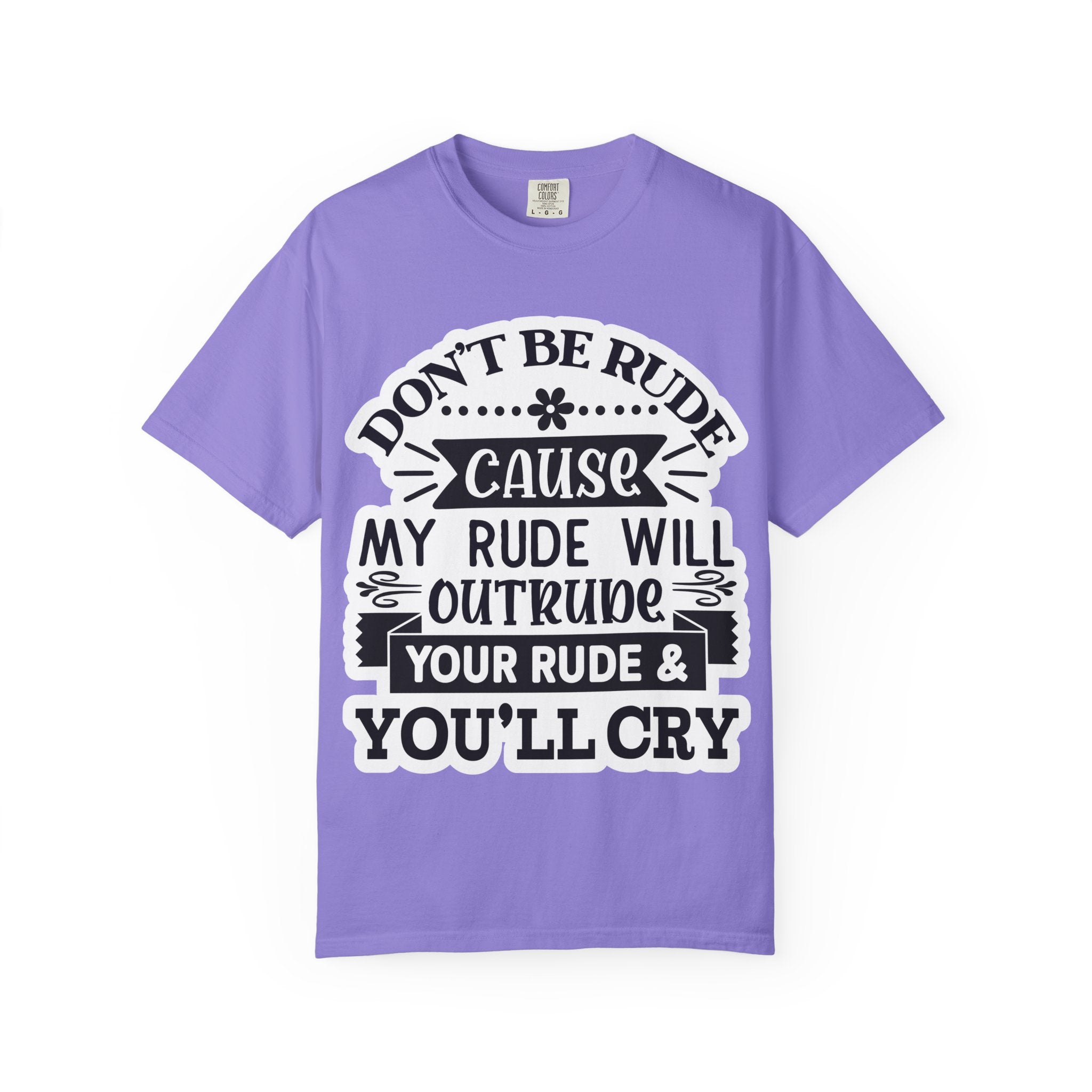 Don't Be Rude T-Shirt — Funny Sassy Quote Tee