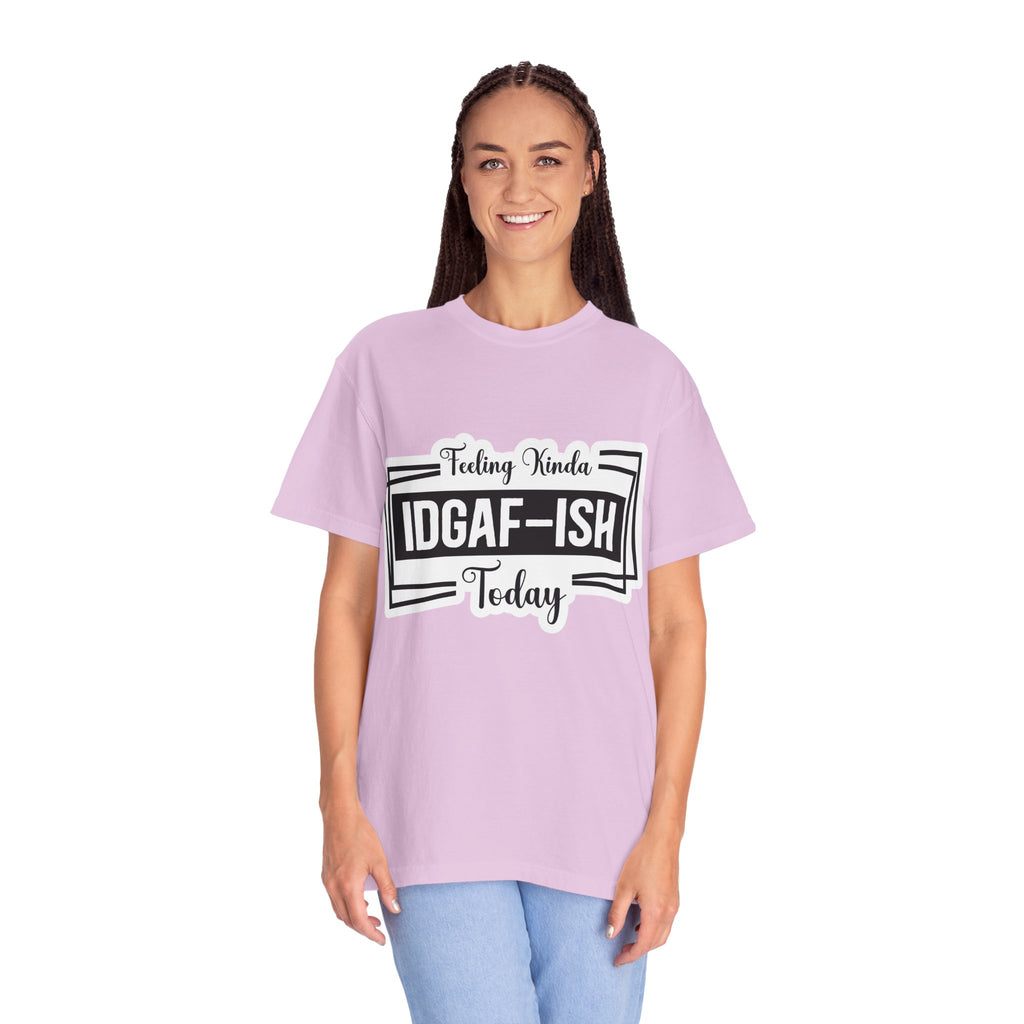 IDGAF-ish Today T-Shirt — Funny Sarcastic Graphic Tee