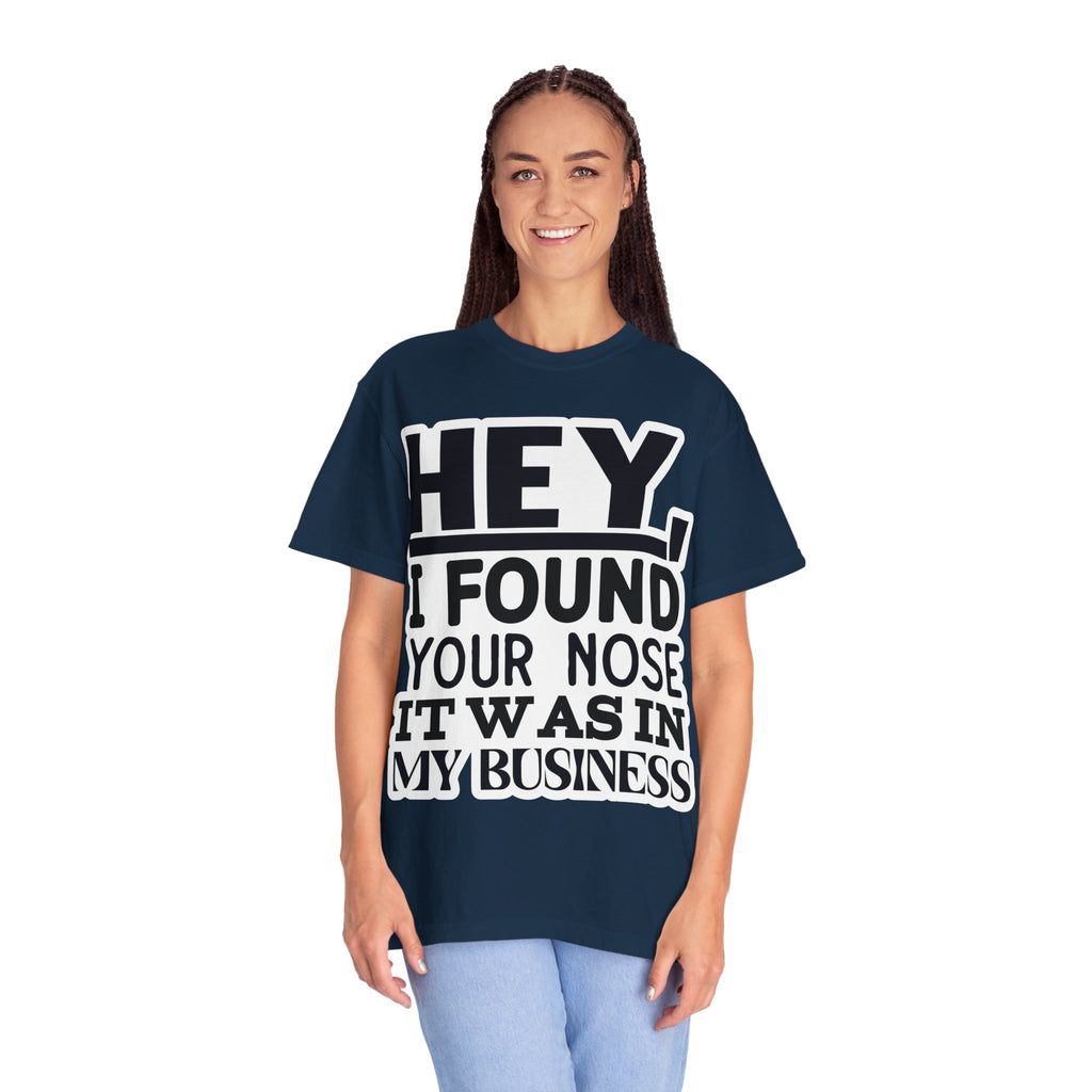 Hey I Found Your Nose T-Shirt — Funny Text Graphic Tee
